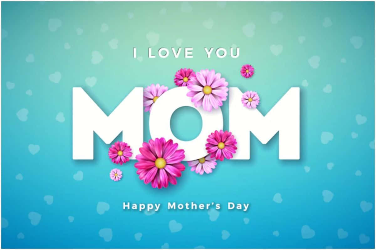 母親節祝福，帶有 'I LOVE YOU MOM' 文字和粉紅色花朵，藍色背景。