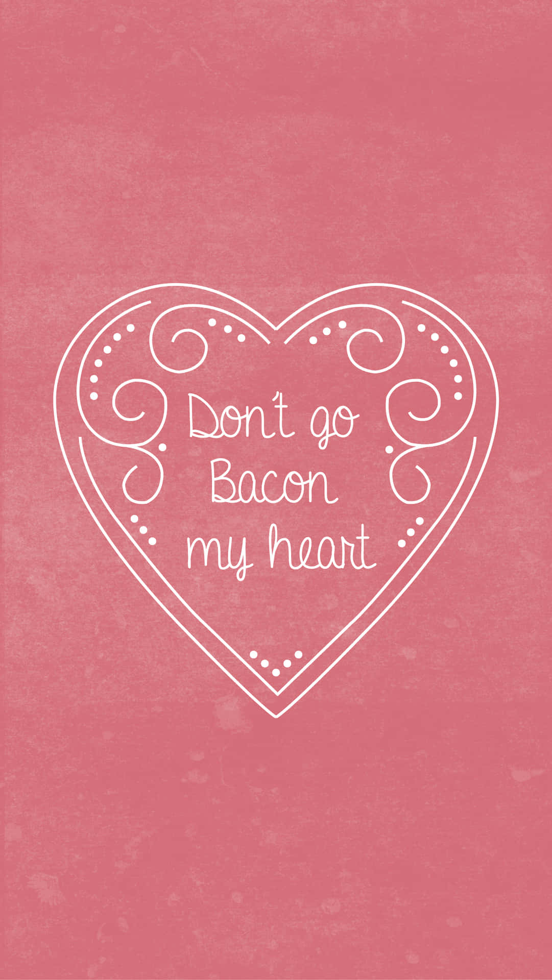 粉紅色紋理背景，帶有白色心形，包含「Don't go Bacon my heart」字句。