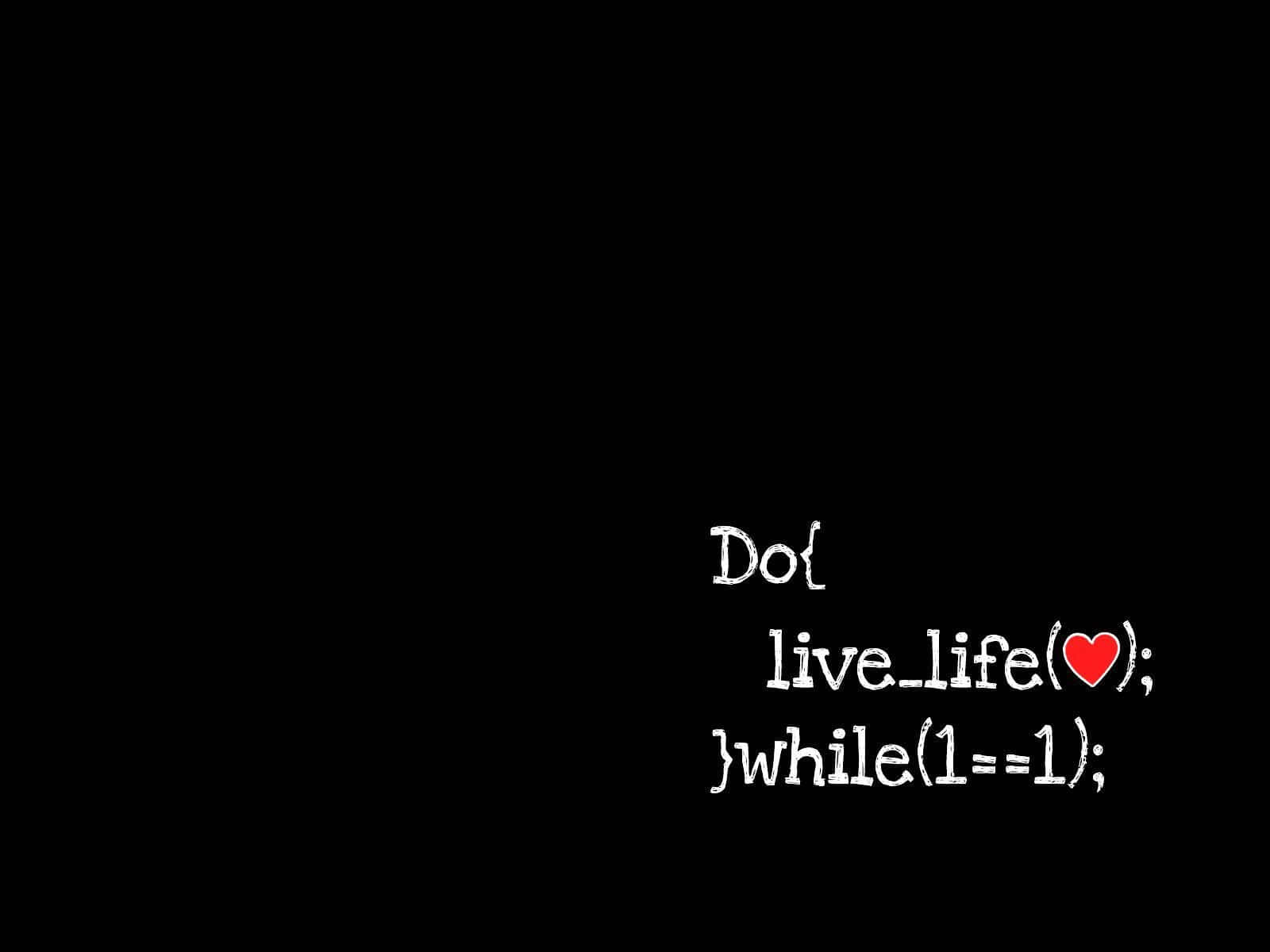 黑色背景上的白色代碼文字循環顯示「Live Life」，並帶有紅色心形。
