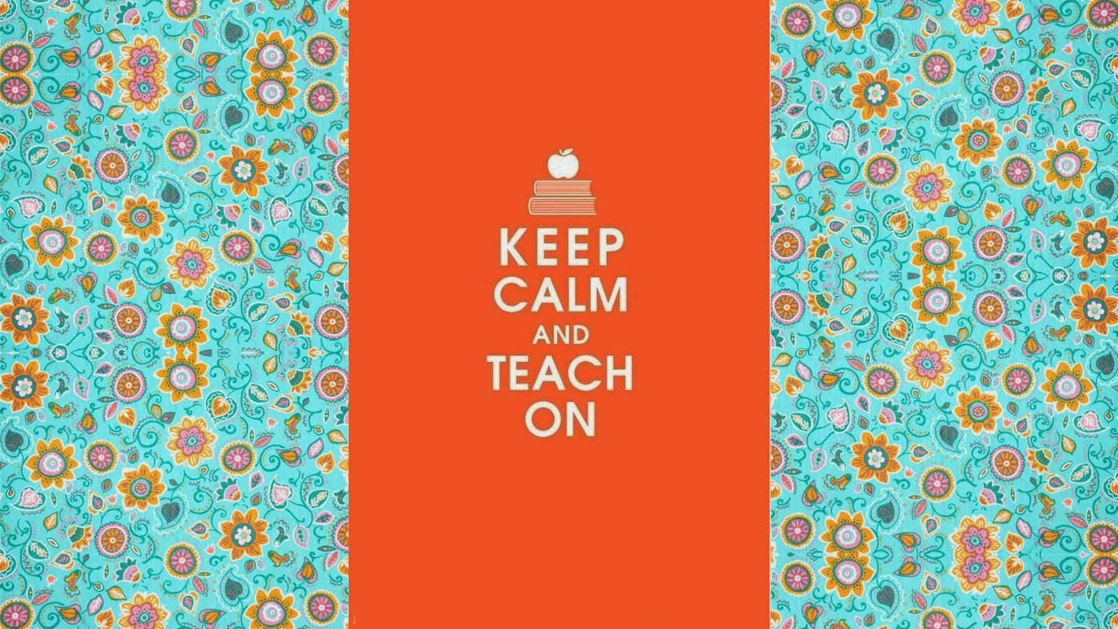 橙色面板，上面有「Keep Calm and Teach On」文字，下方有書籍和蘋果，兩側有花卉圖案。