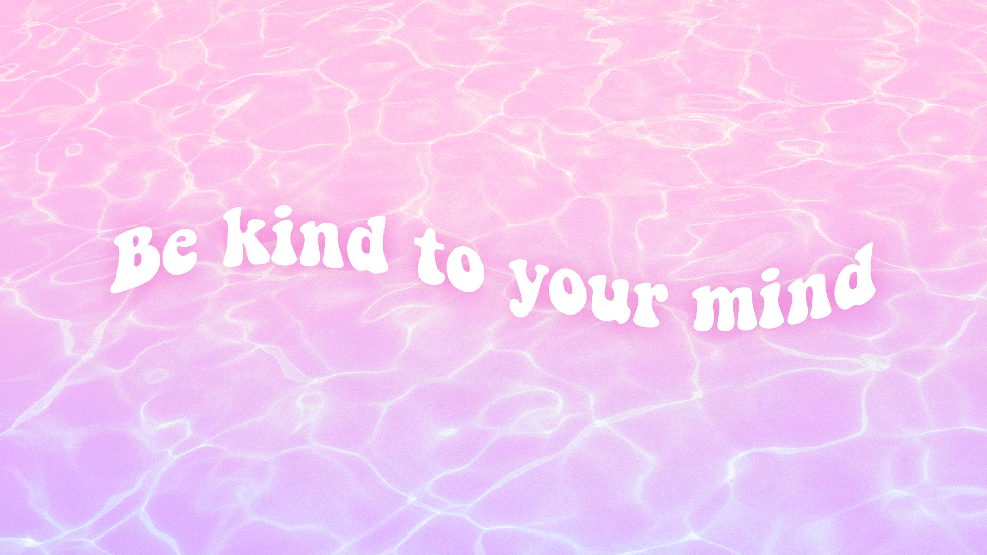 粉紅色和紫色的水波紋，上面有白色勵志文字寫著 be kind to your mind。