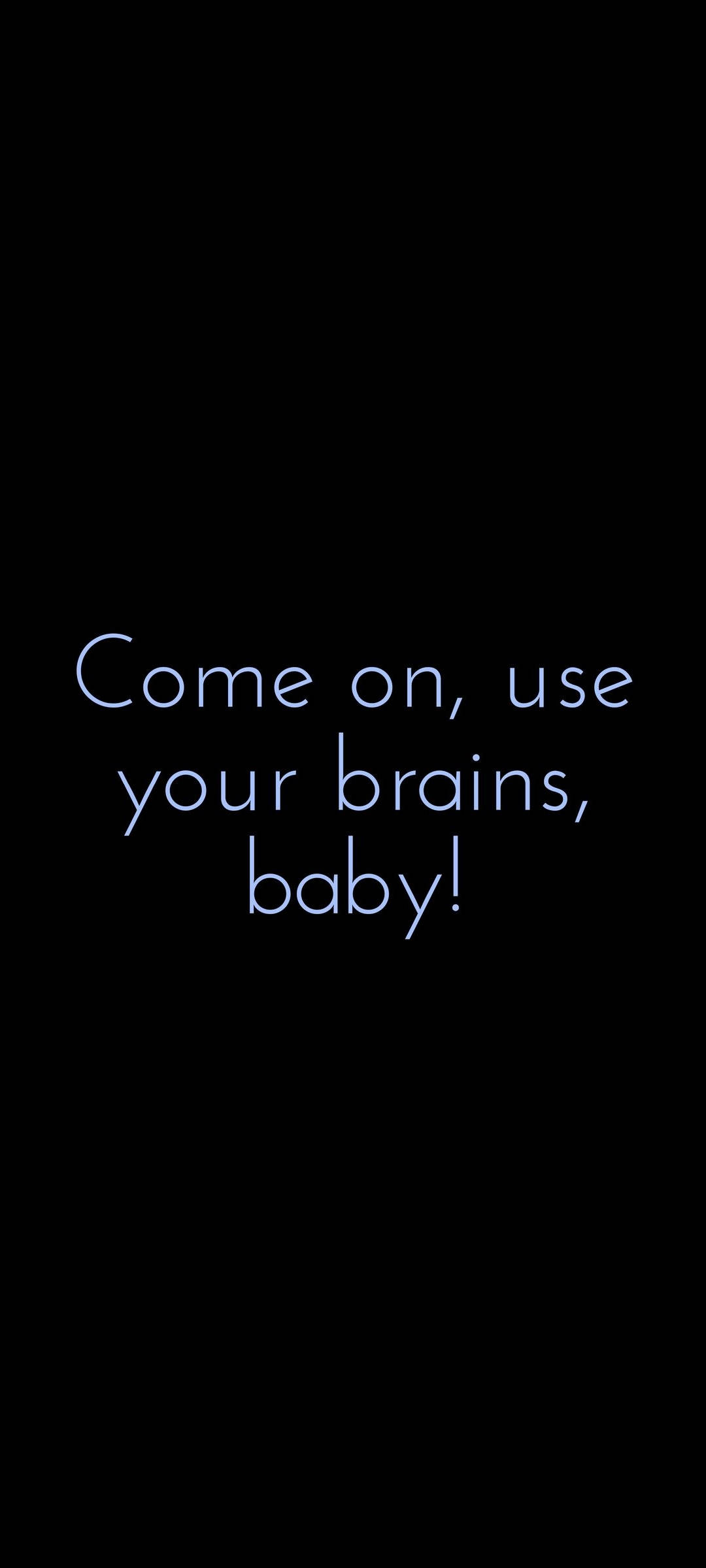 善用腦力腦部格言 壁紙 — 極簡黑色背景，帶有發光藍色文字「Come on, use your brains, baby!」