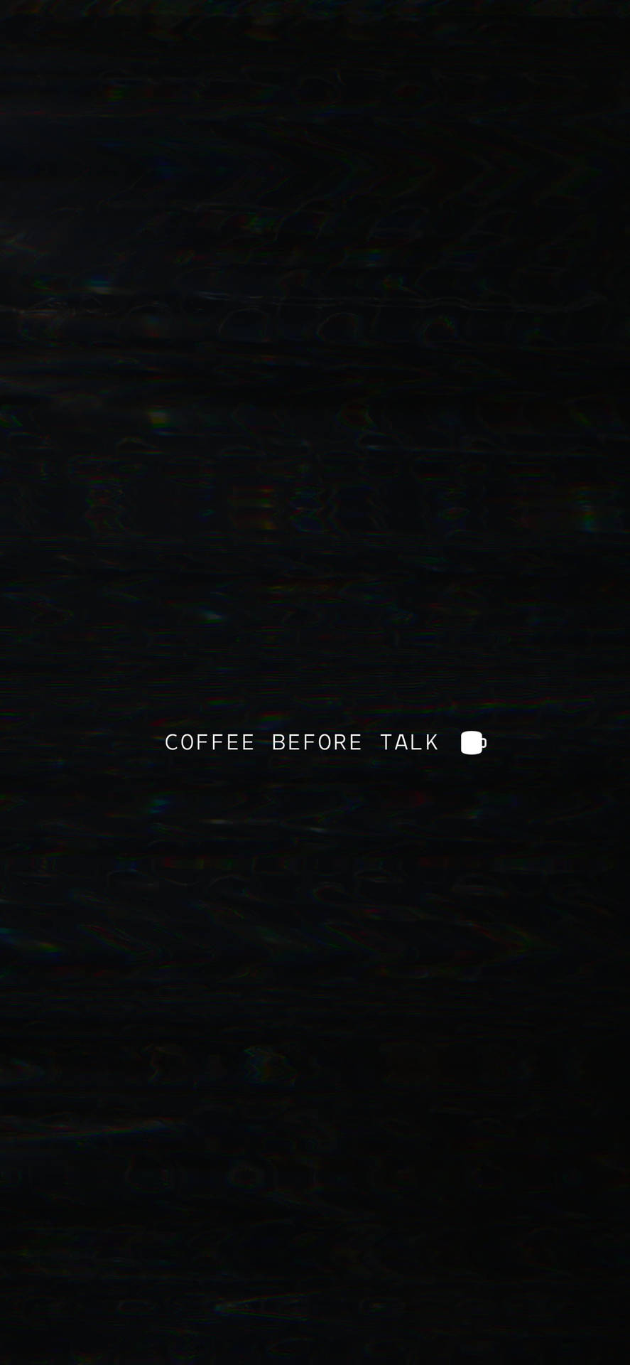 文字桌布，在深色背景上寫著 coffee before talk 並帶有咖啡杯圖示。
