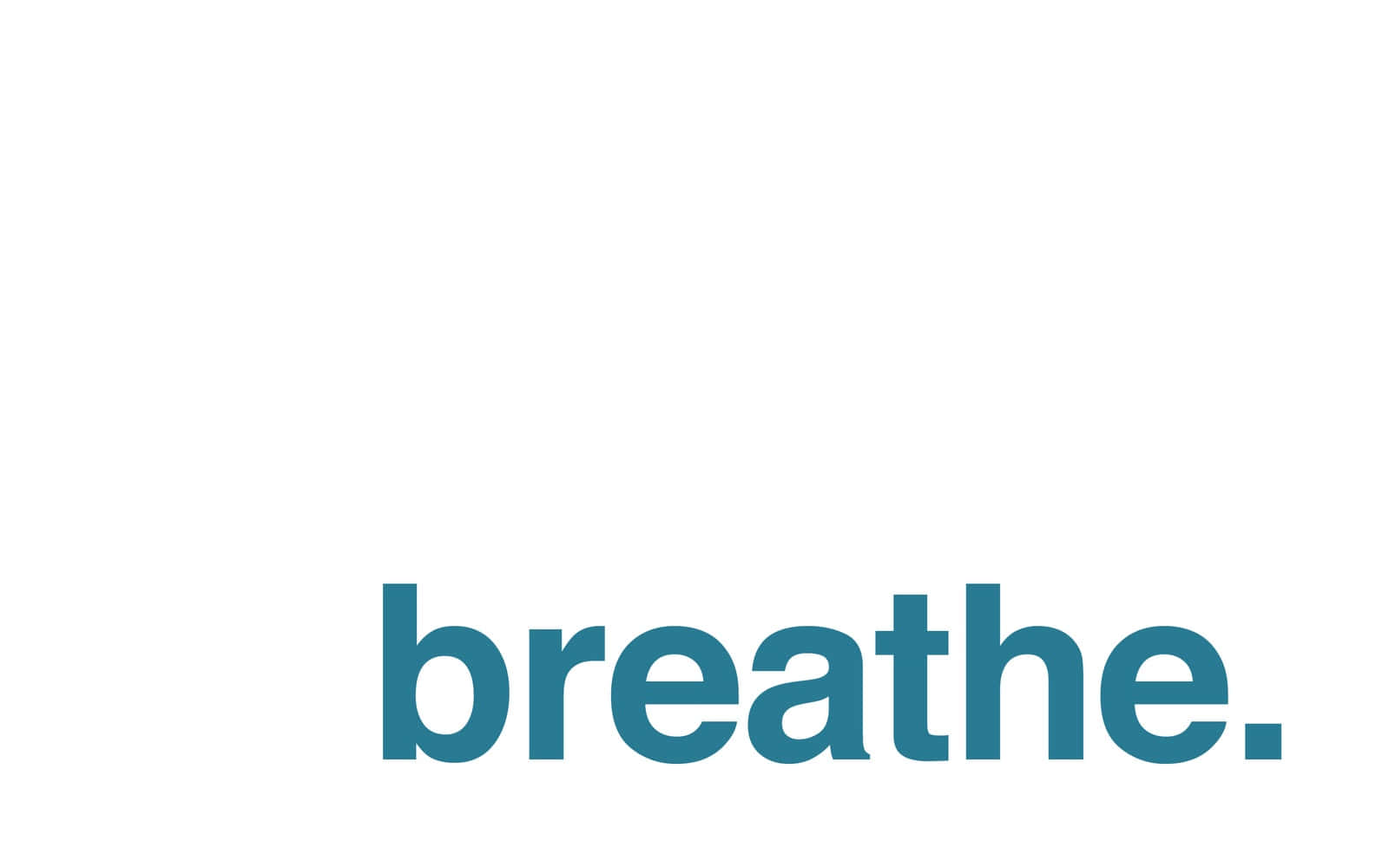 鼓舞人心的 桌布 壁紙 — 單詞 breathe 以青綠色小寫字母居中顯示在純白色背景上。