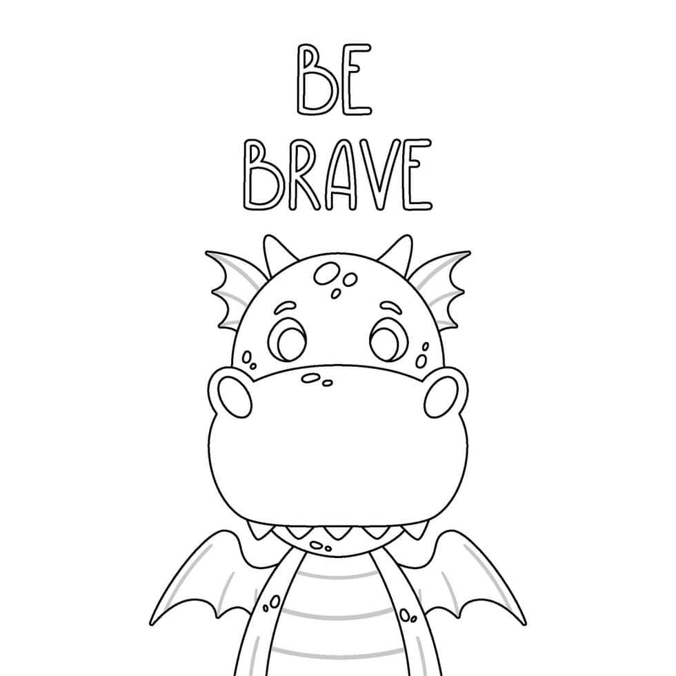 Brave 桌布 壁紙 — 喺「BE BRAVE」文字下面，一個可愛嘅黑白線條畫，畫咗一隻友善嘅龍，有翼同尖刺。