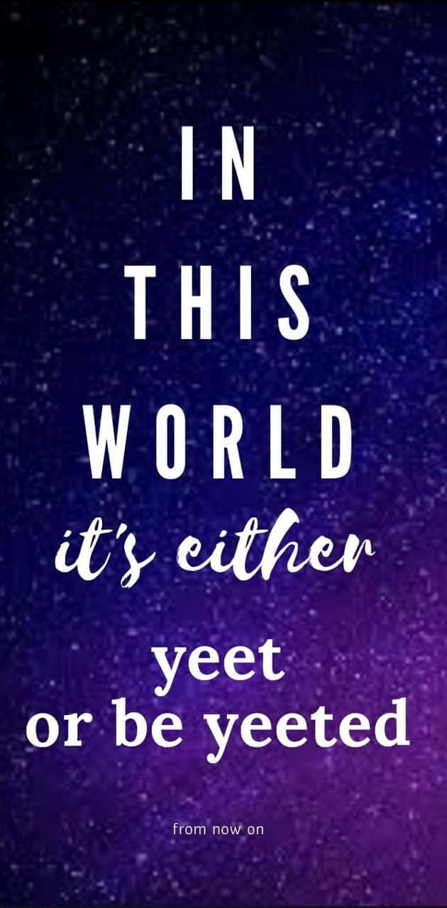 Yeet Or Be Yeeted