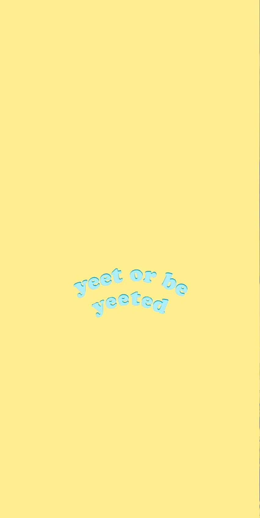 極簡的黃色背景，帶有藍色彎曲文字「yeet or be yeeted」。