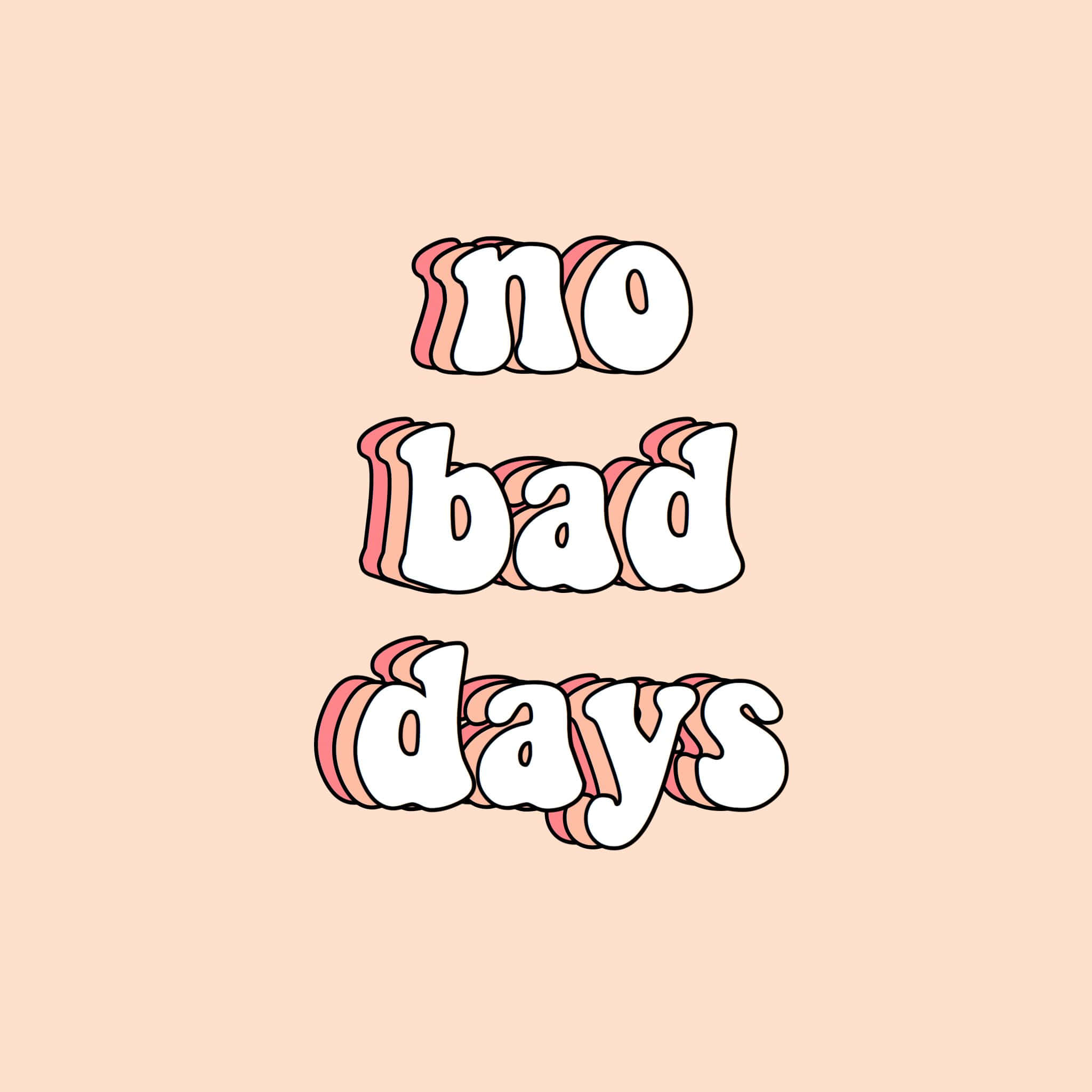 Aesthetic Vsco 桌布 壁紙 — 在柔和蜜桃色背景上，粗體白色文字寫著「no bad days」，並帶有粉紅色層疊陰影。