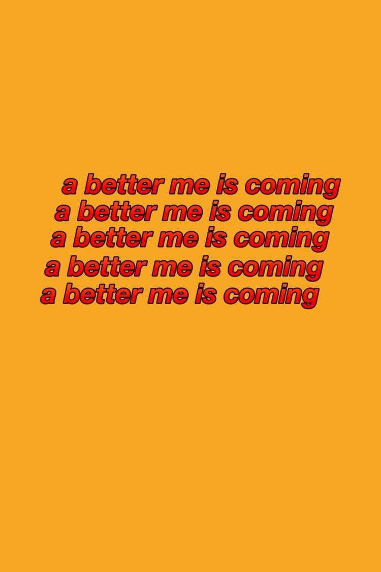 Quote 桌布 壁紙 — 在橙色背景上重複顯示粗體紅色文字「a better me is coming」。