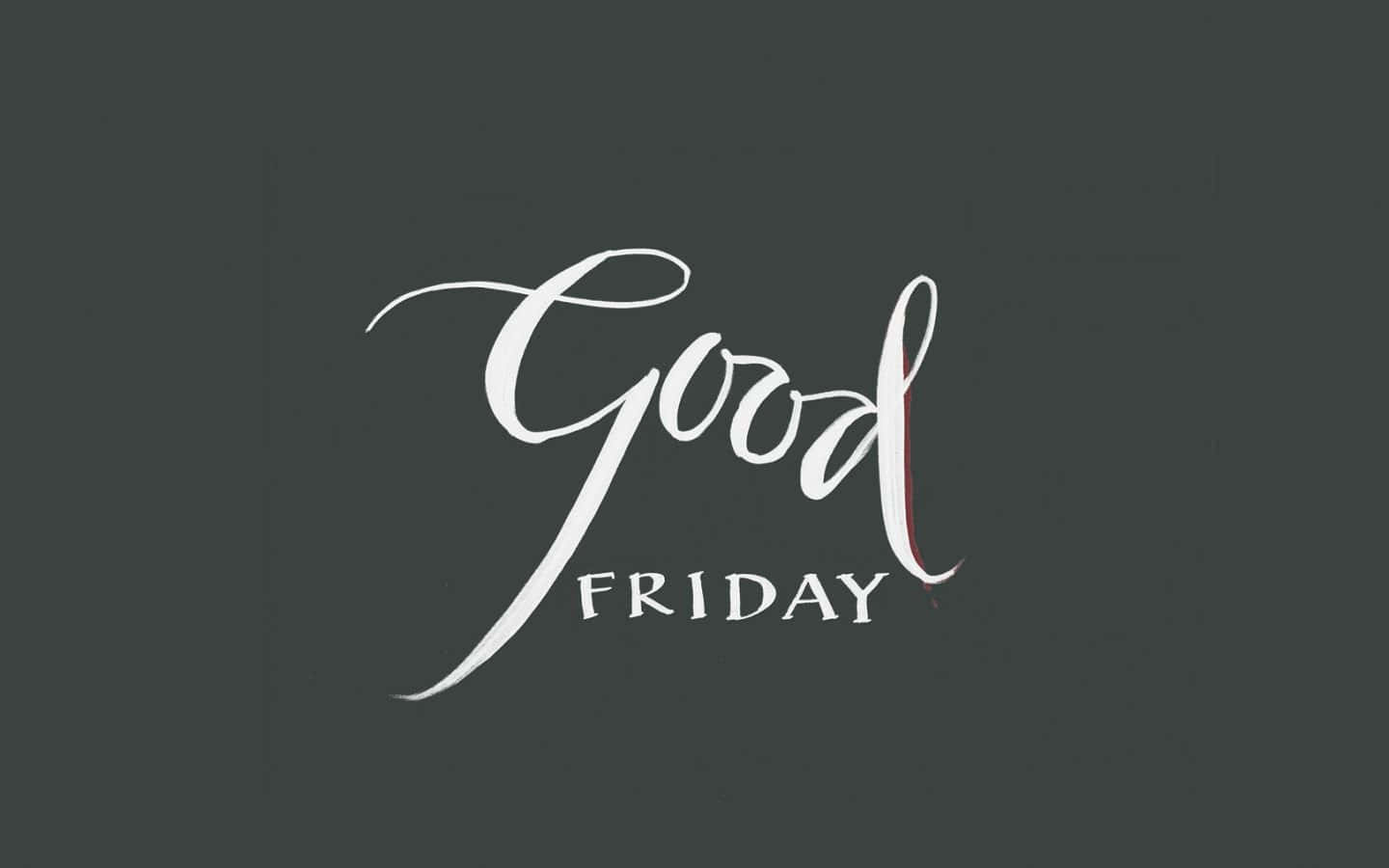 Friday 桌布 壁紙 — 在深灰色背景上，優雅的白色書法文字寫著 'Good Friday'，字母 'd' 帶有微妙的紅色強調。