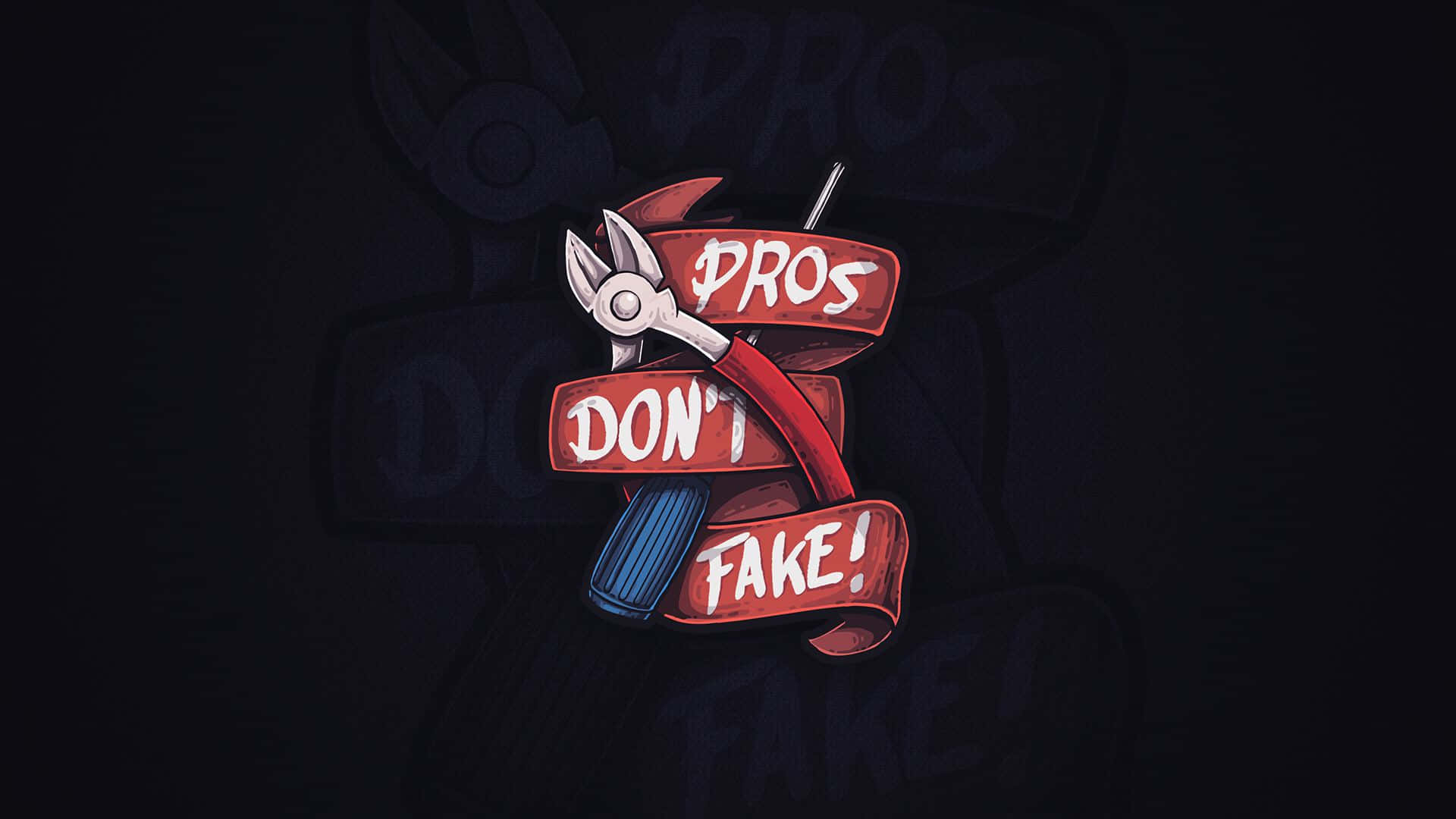 Pro Gamer 桌布 壁紙 — 在深色背景上，一把鉗子和螺絲批交叉，上面有白色字體寫著「pros don't fake!」的鮮紅色絲帶。