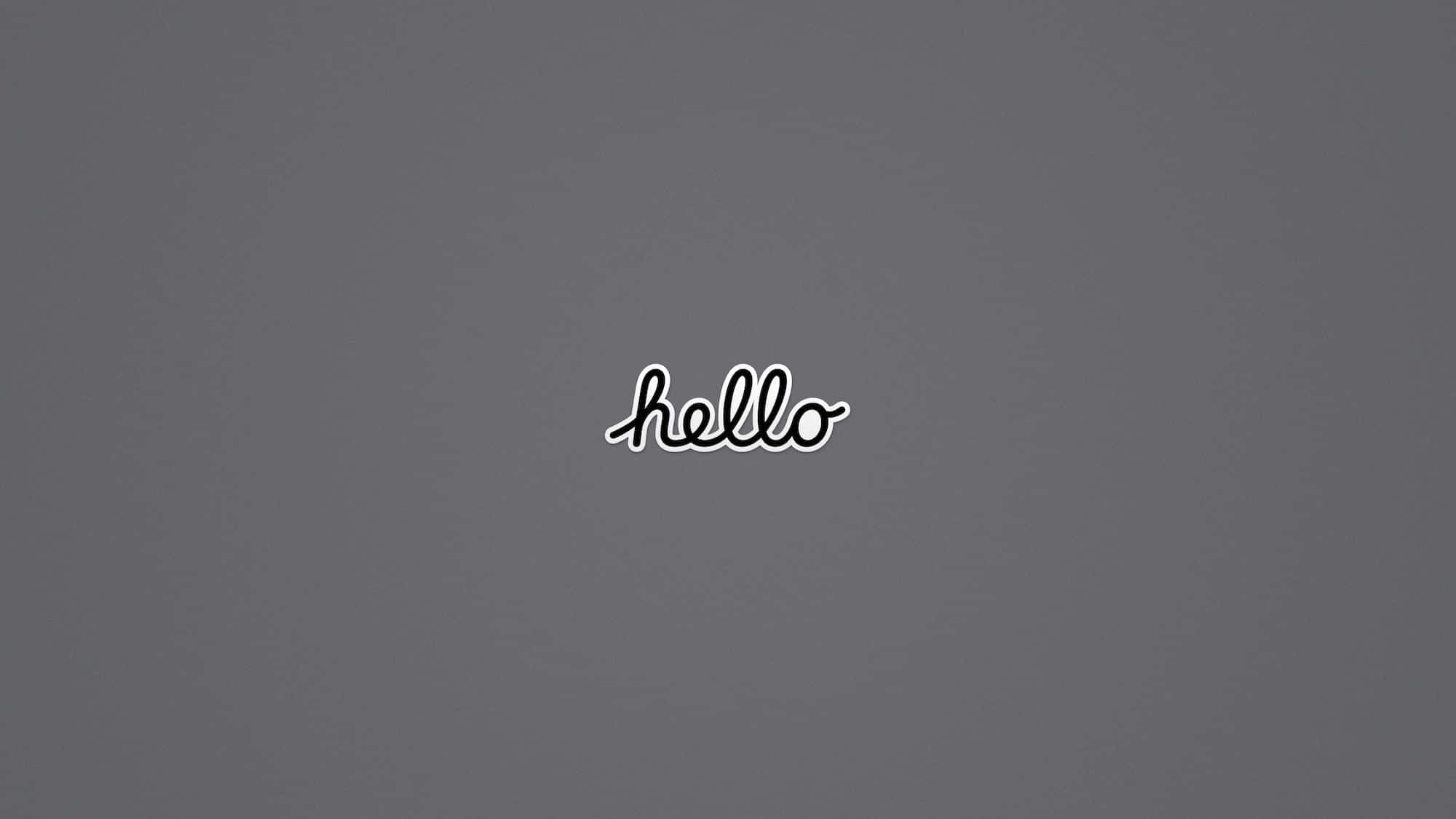 你好 桌布 壁紙 — 在純灰色背景上居中顯示的白色草書單詞 hello。