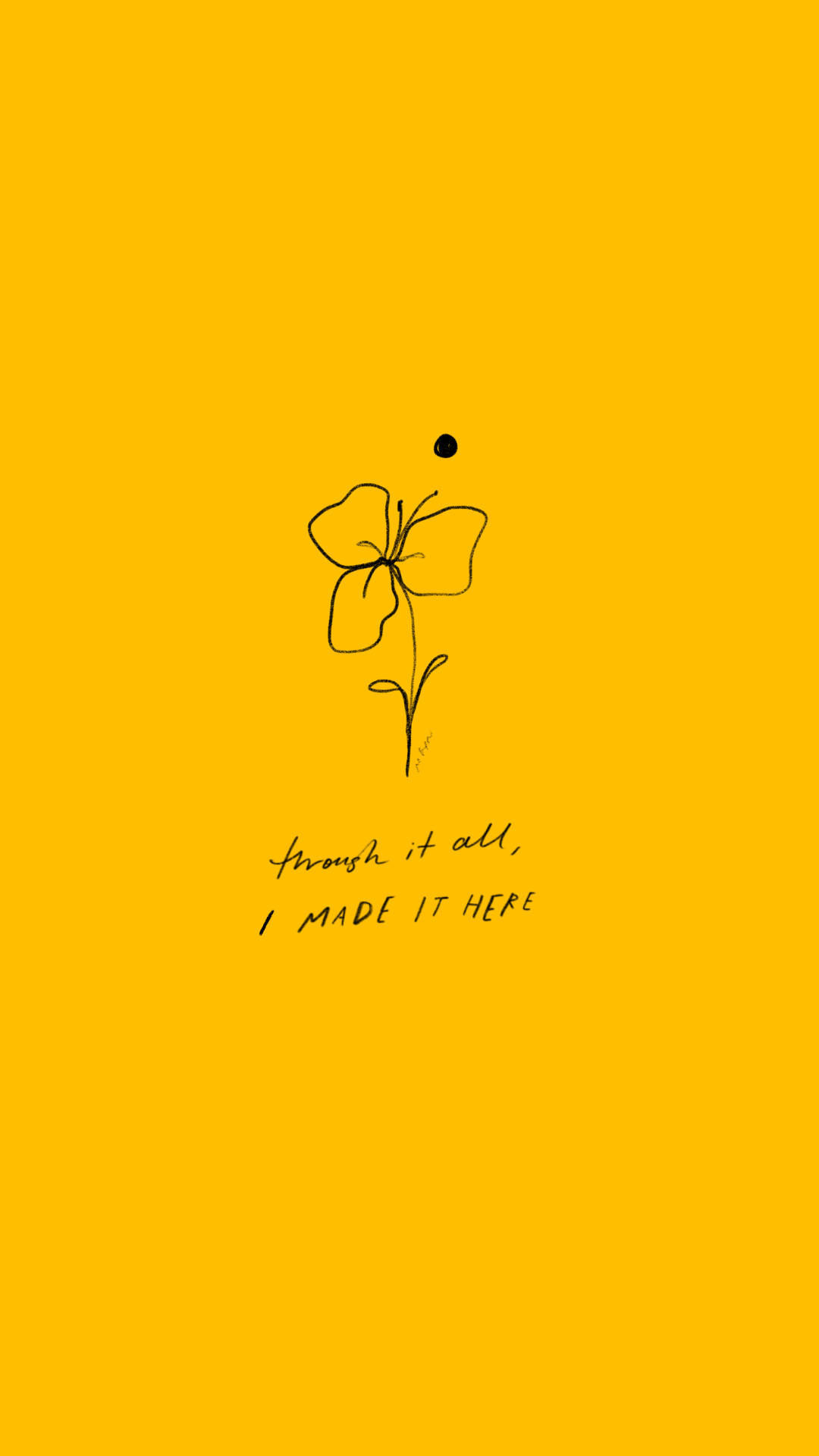 一朵簡單的黑色線條花，黃色背景上寫著「through it all I made it here」。 — 肯定語句 壁紙