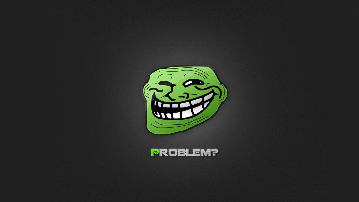 綠色巨魔臉孔咧嘴大笑，深色背景上有「PROBLEM?」文字。
