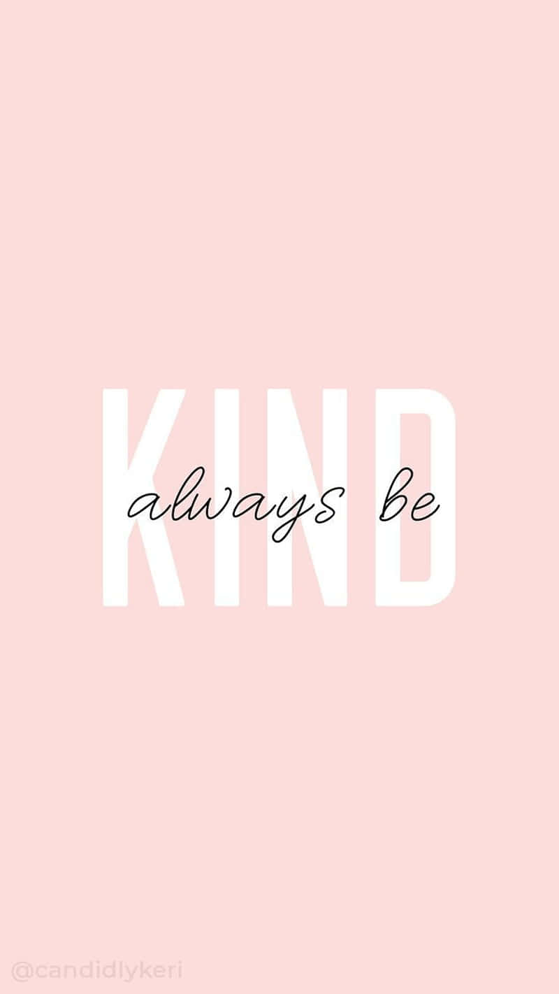 粉紅色背景上白色文字寫着 'always be KIND'，帶來正面動力。