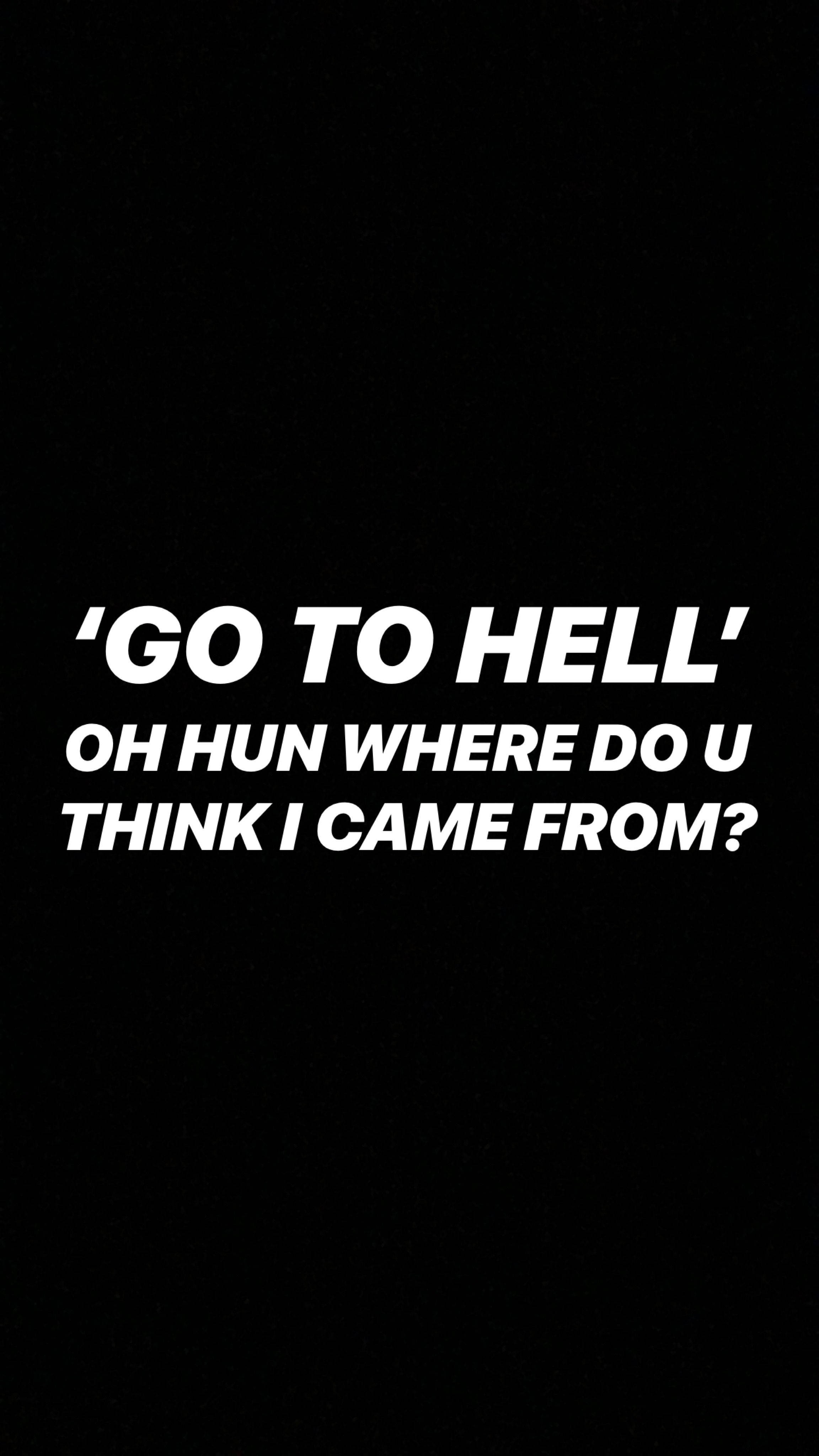 地獄中的殘酷金句 壁紙 — 黑色背景上粗體白色文字寫著「GO TO HELL」和「OH HUN WHERE DO U THINK I CAME FROM？」