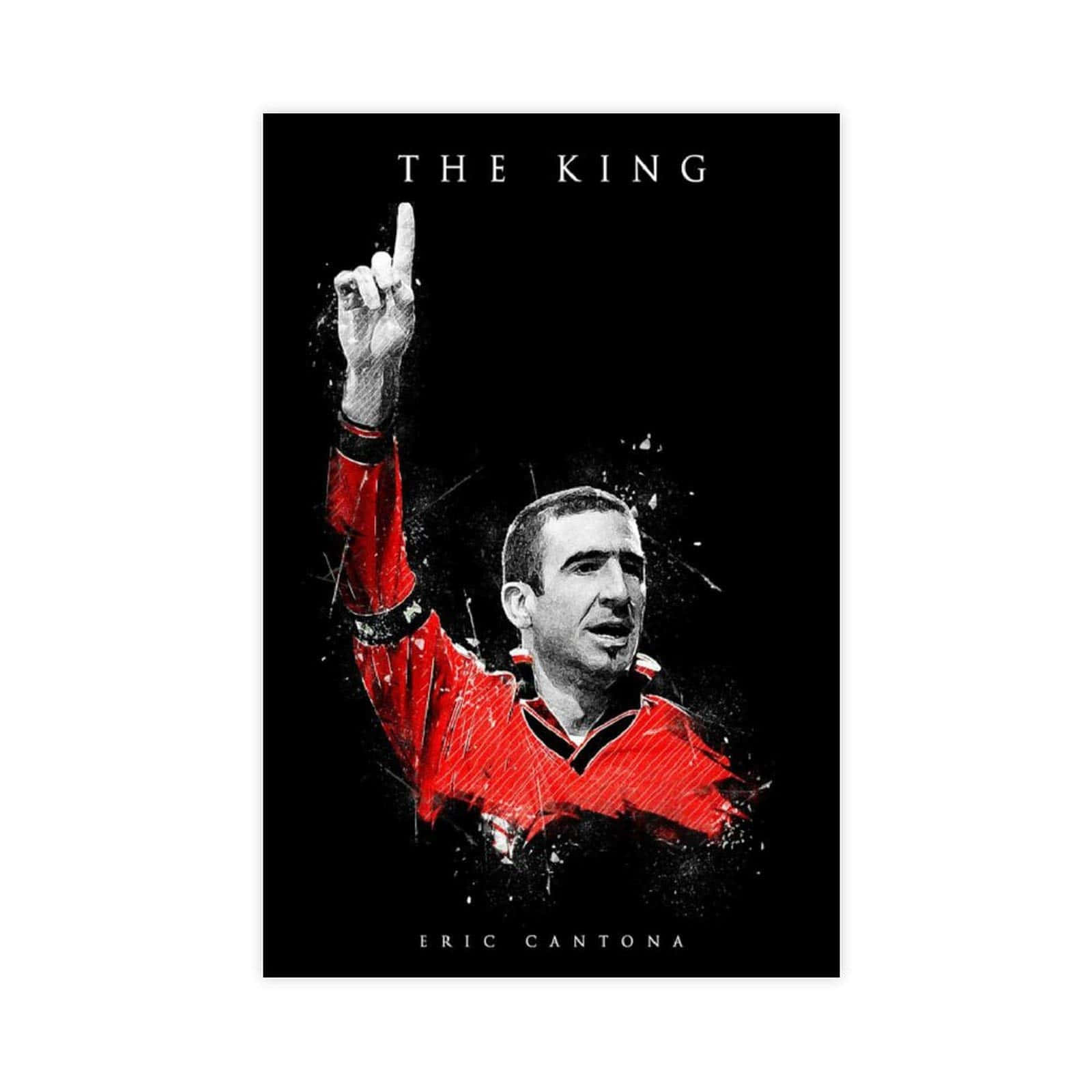 埃里克·坎通納身穿紅色球衣向上指著，上方有「THE KING」文字，下方有他的名字。