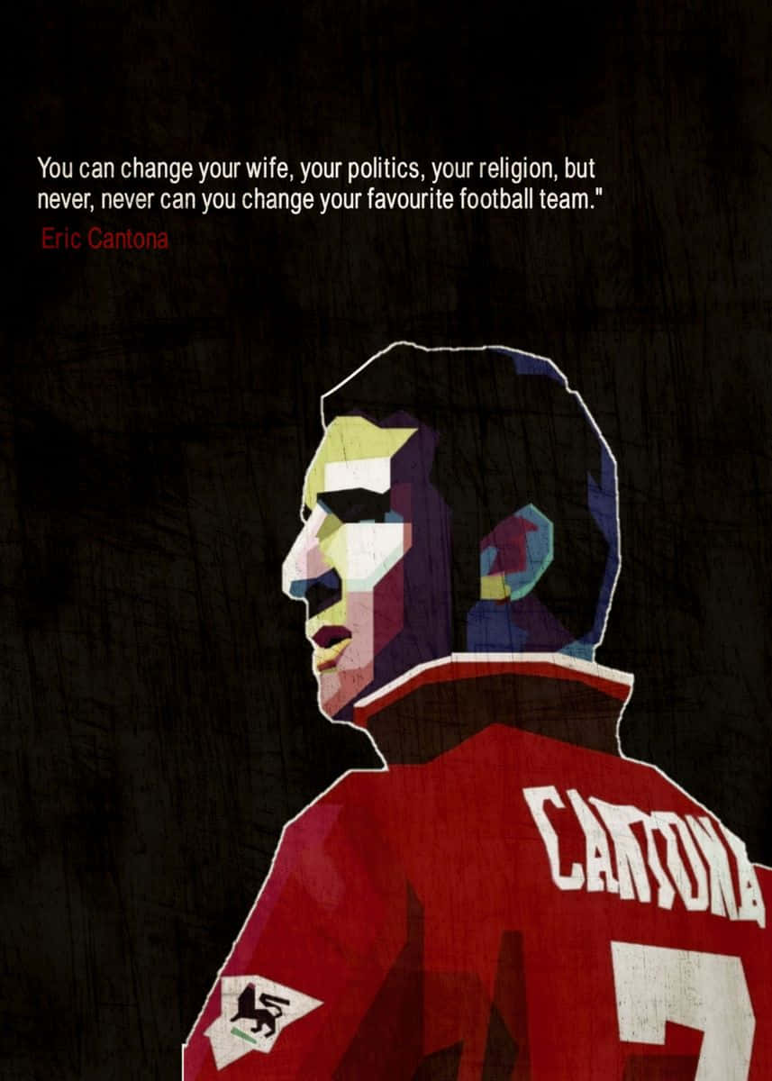 Eric Cantona 身穿紅色足球球衣，附有關於對球隊忠誠的引文。