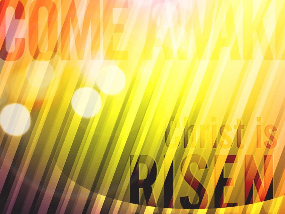 粗體文字宣佈「Come Awake Christ is Risen」，背景是燦爛的黃色和橙色光線。