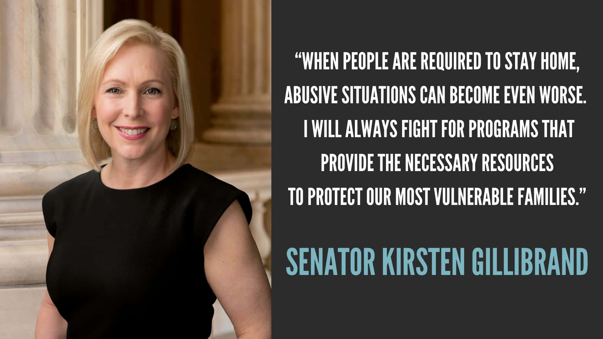 基絲汀·吉爾布蘭德名言 壁紙 — 參議員Kirsten Gillibrand身穿黑色連衣裙，微笑著站在一句關於保護弱勢家庭免受虐待的引言旁。
