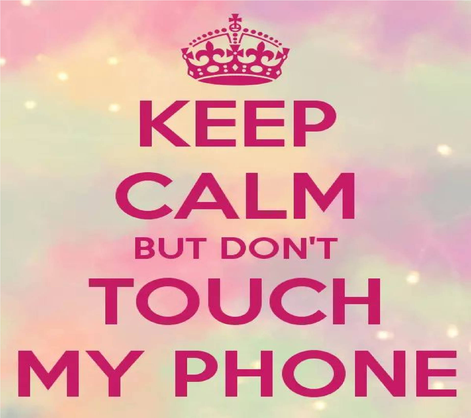 帶有皇冠和粉彩背景的「Keep calm but don't touch my phone」訊息。