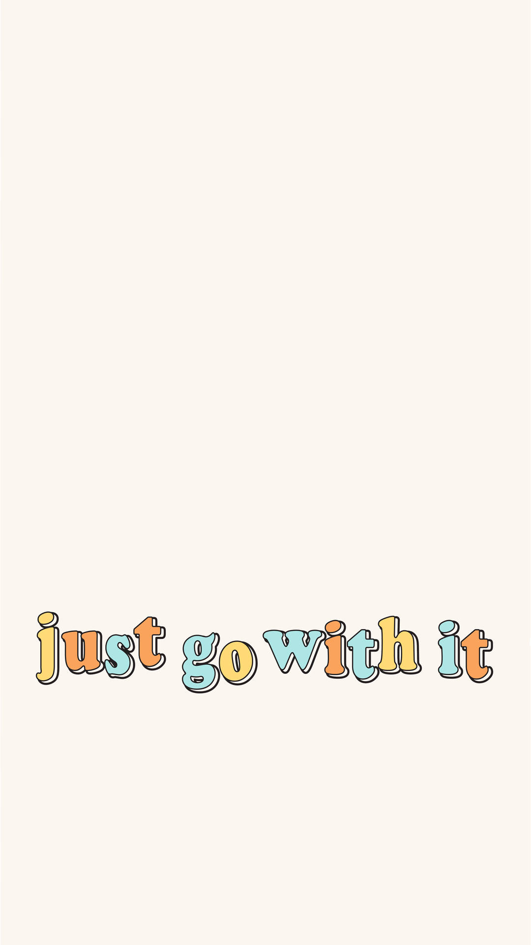 奶油色背景上以色彩繽紛的俏皮字體顯示的勵志短語「just go with it」