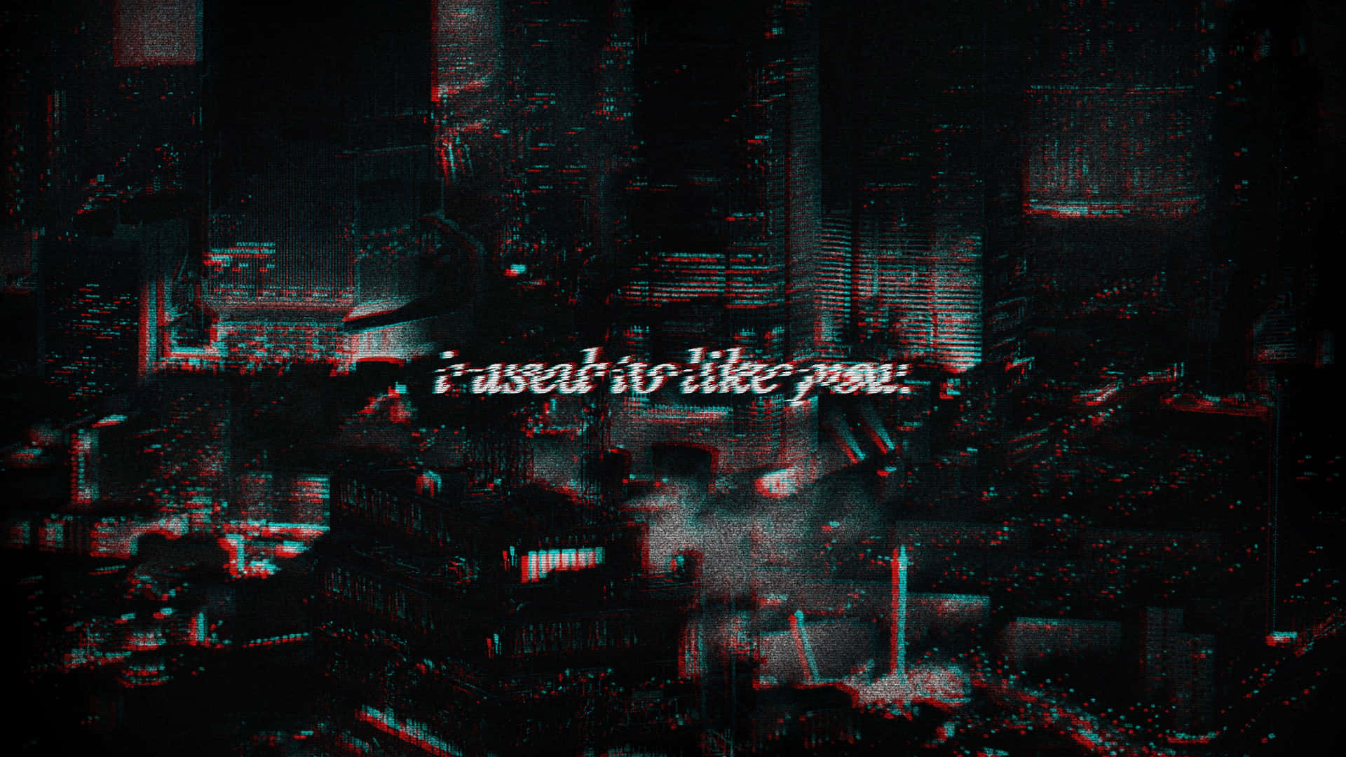 Glitch Effect 桌布 壁紙 — 夜晚嘅黑暗城市景觀，帶有紅色同青色嘅數碼扭曲同文字 i used to like you。