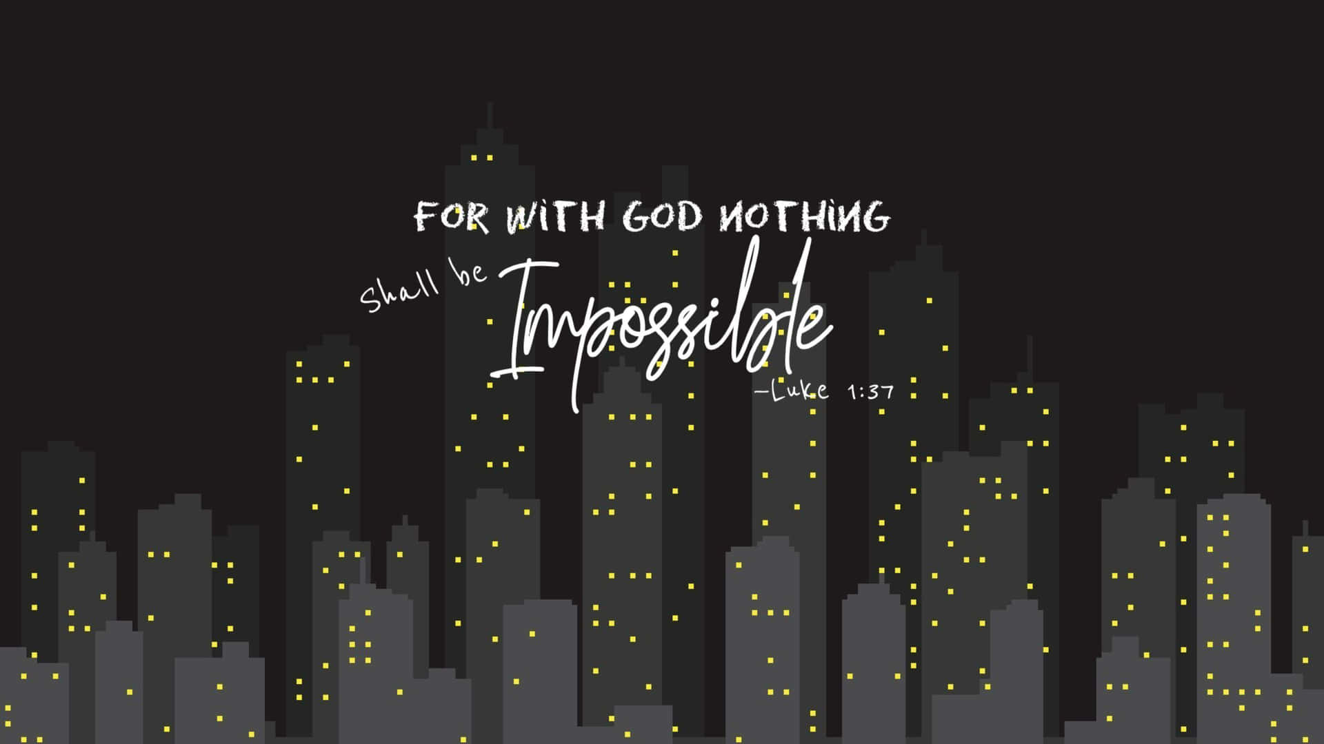 Bible Verse Desktop 桌布 壁紙 — 夜晚黑暗的城市天際線，帶有發光的窗戶和白色字體的勵志名言 for with god nothing shall be impossible。