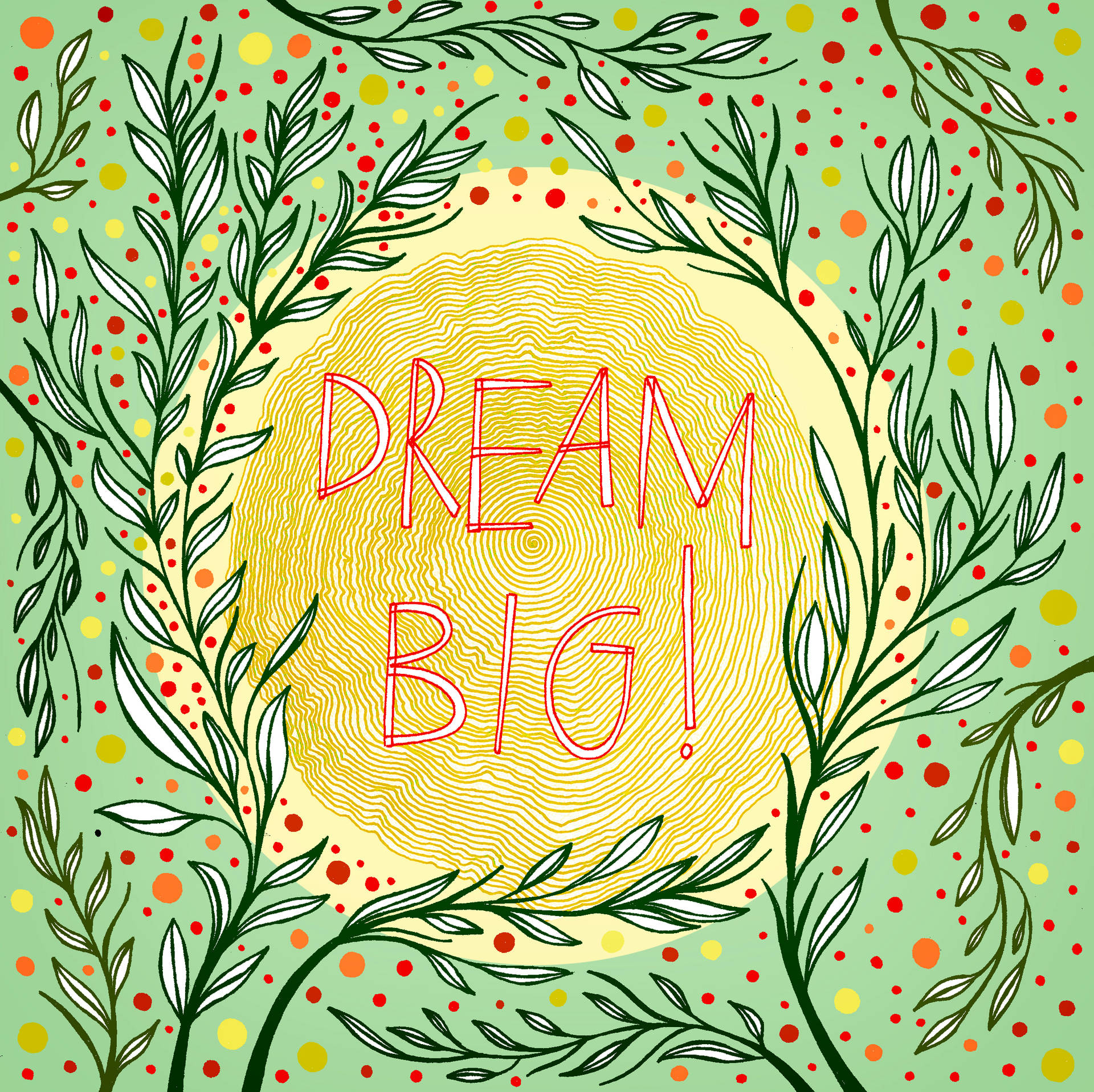 勵志插圖，帶有「DREAM BIG!」，周圍環繞樹枝和彩色圓點。