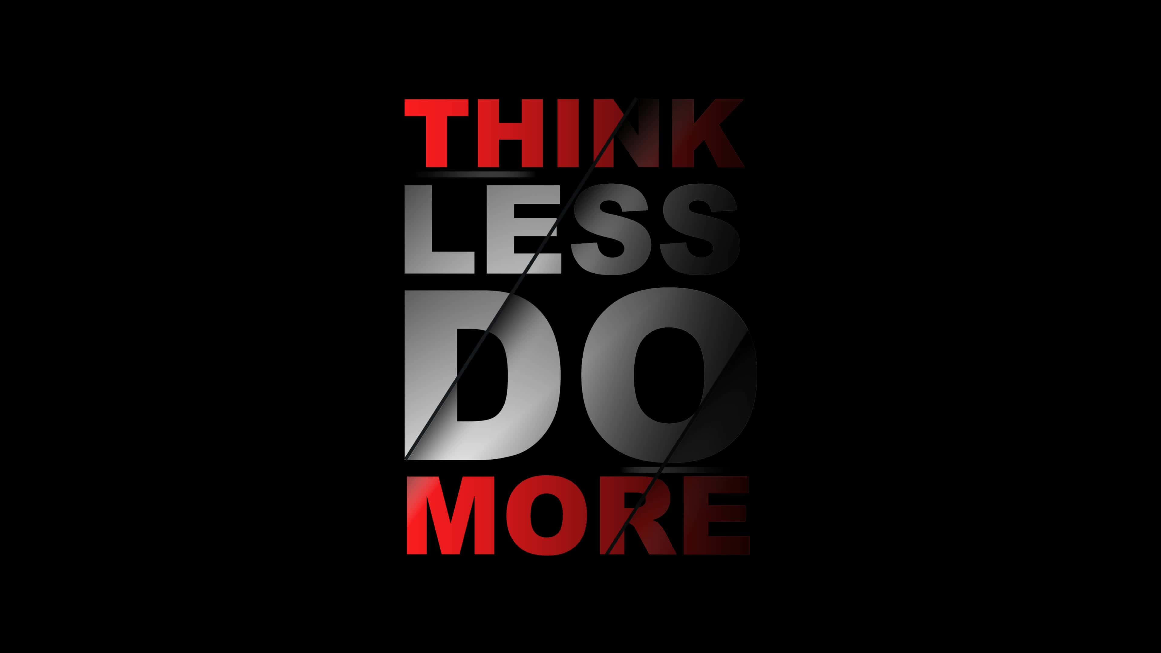 勵志金句 桌布 壁紙 — 大膽的紅色和銀色文字寫著「THINK LESS DO MORE」，背景為純黑色，帶有對角光線條紋。