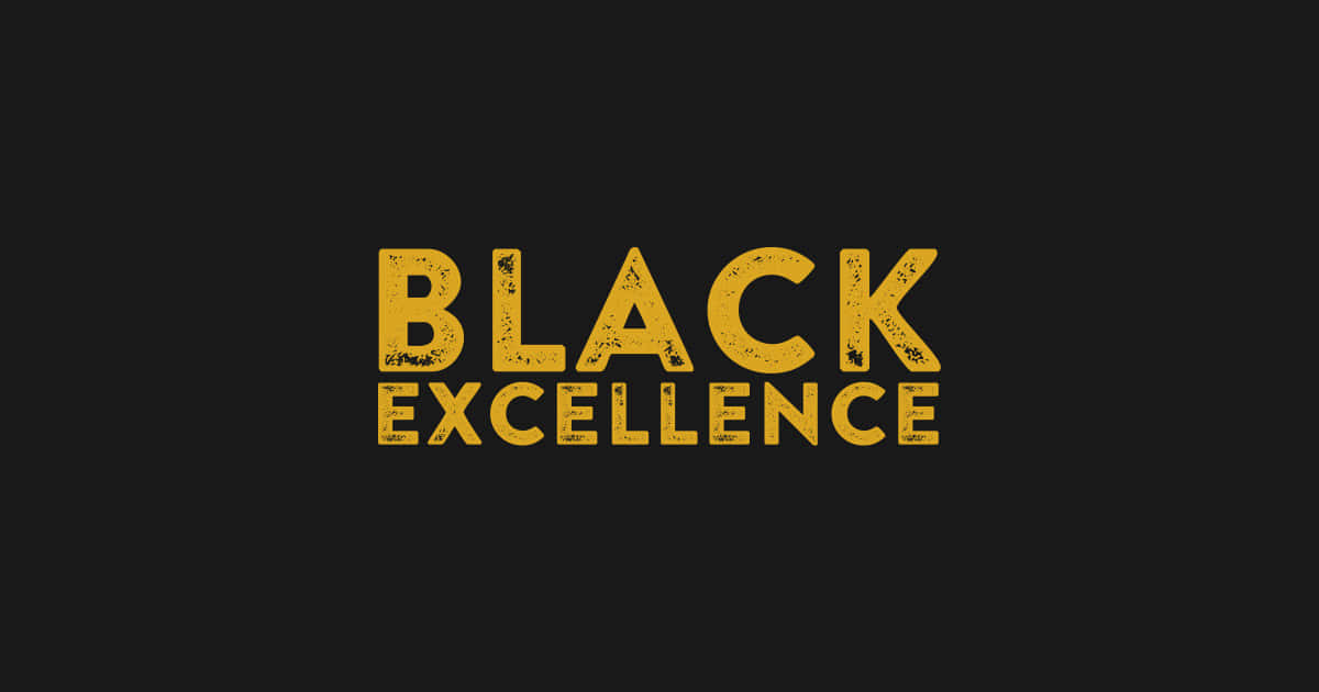 Black Excellence 桌布 壁紙 — 大膽的金色紋理文字寫著 BLACK EXCELLENCE，在純黑色背景上脫穎而出。