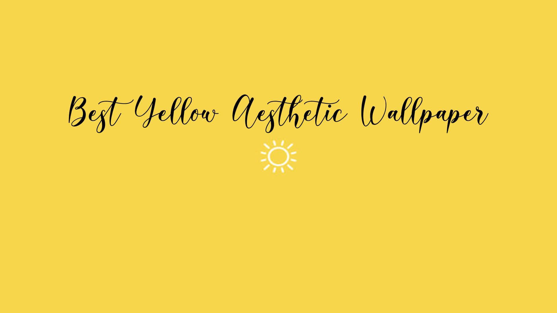 Aesthetic Yellow 桌布 壁紙 — 大膽的黃色背景，帶有優雅的黑色草書文字，下方中央有一個簡單的白色太陽圖標。