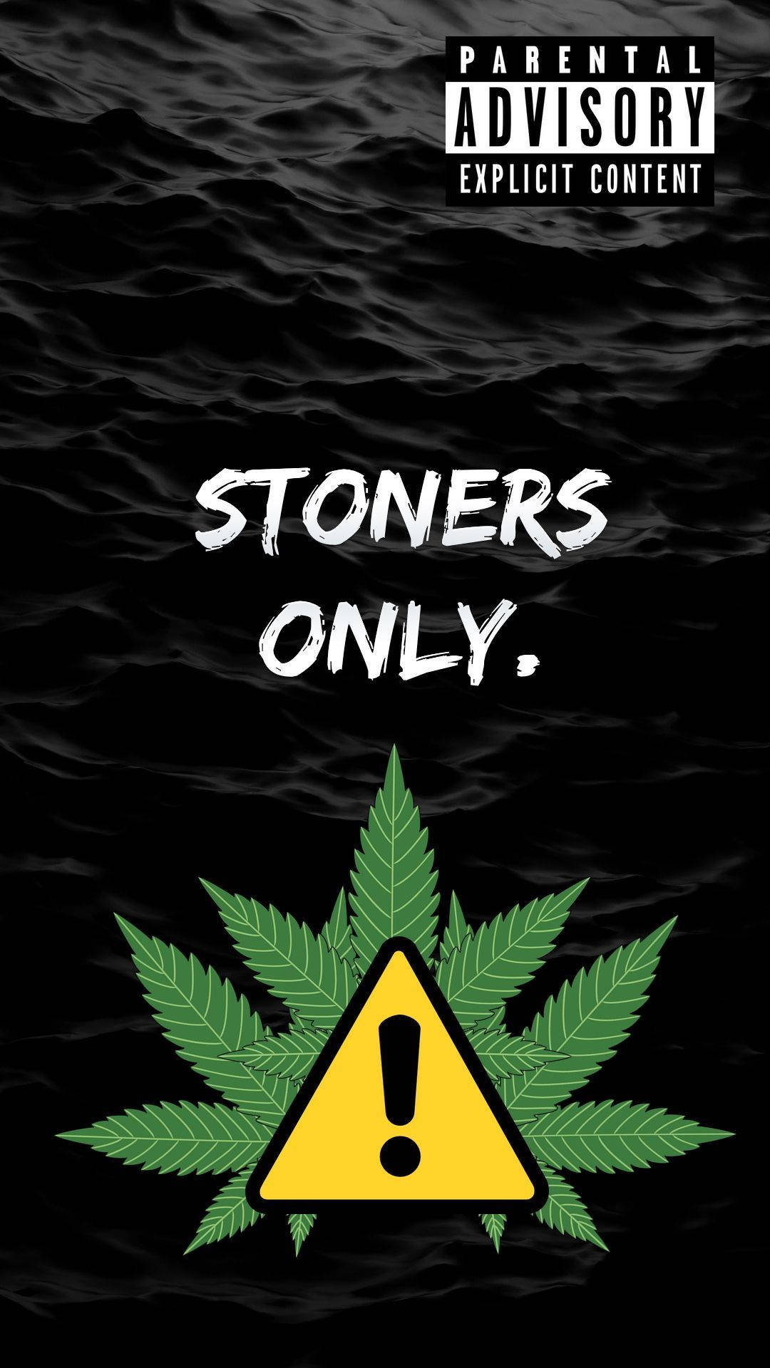 黑色水波紋背景，帶有「STONERS ONLY」文字和大麻葉警告符號。