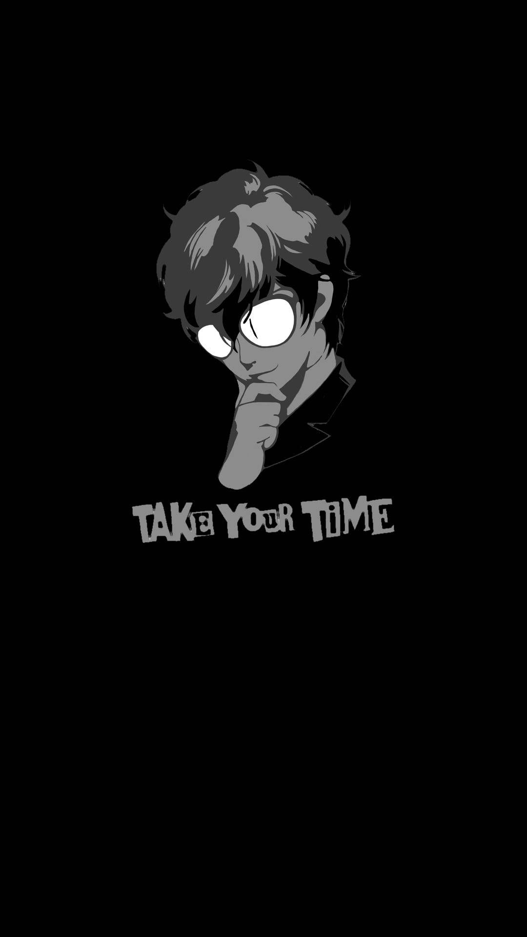 動漫角色，擁有發光的眼睛和文字「TAKE YOUR TIME」，背景為黑色。