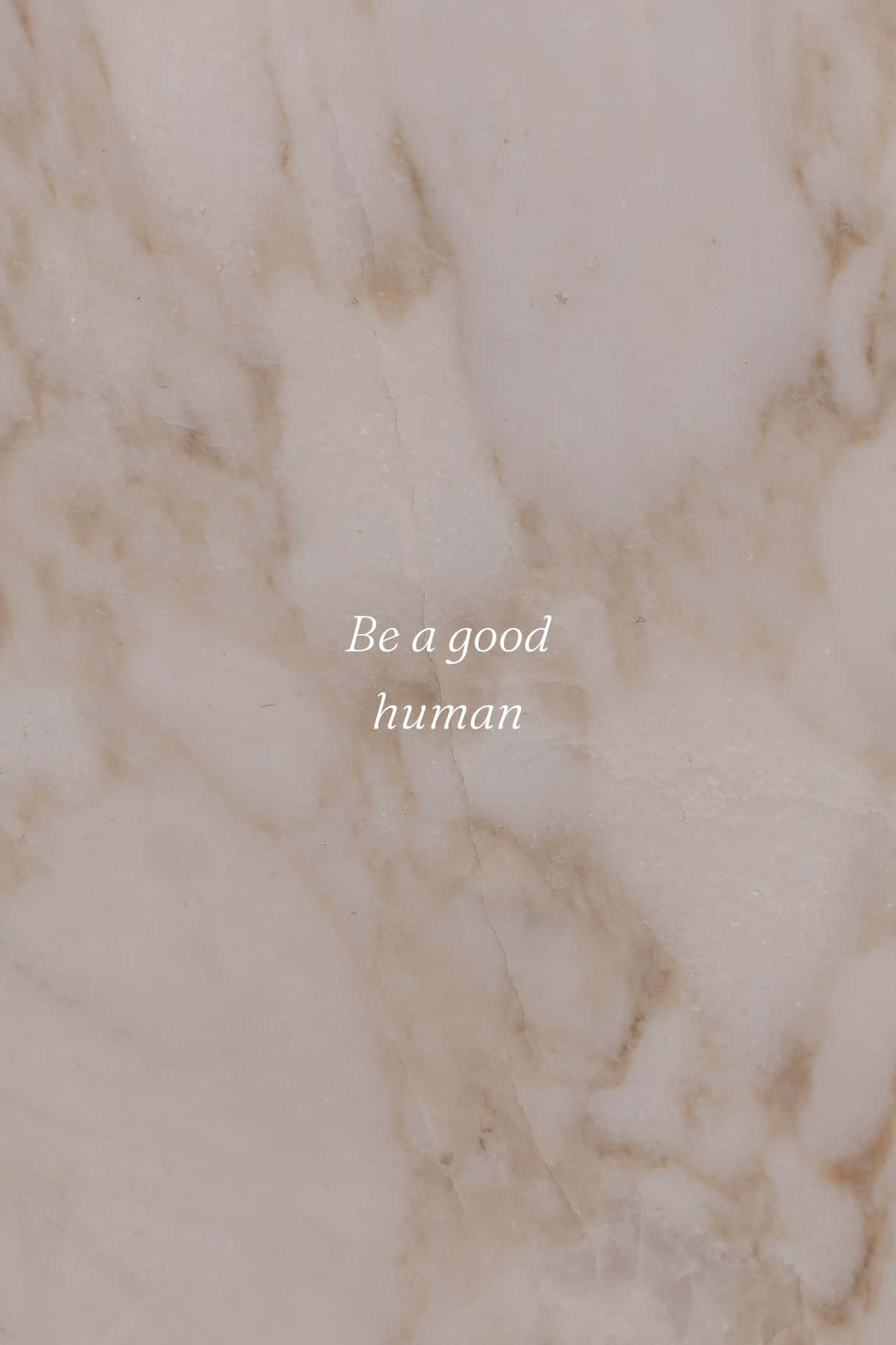 奶油色大理石背景，上面有文字 be a good human。