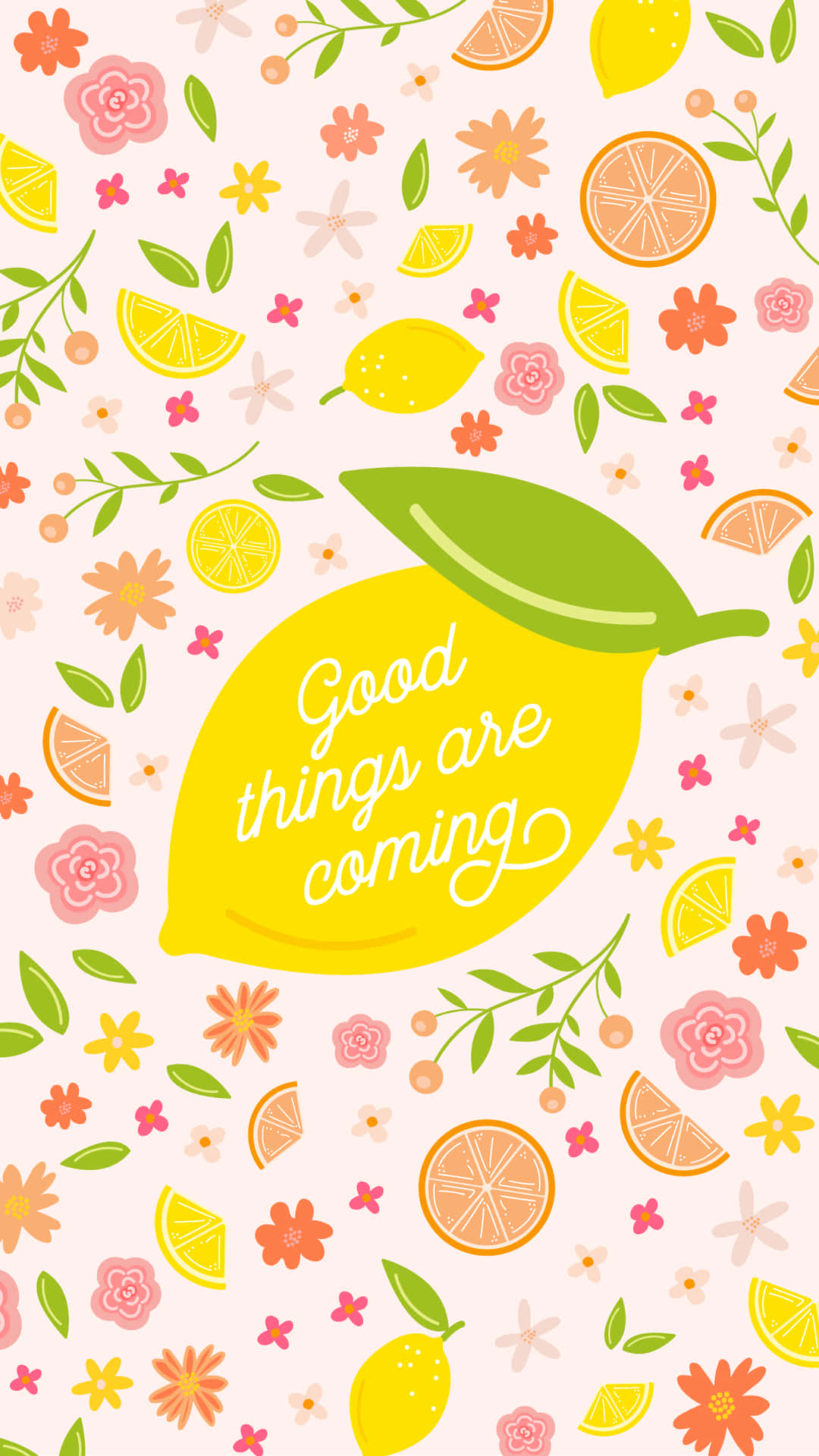 檸檬帶有文字 good things are coming，周圍環繞著花卉和柑橘切片。