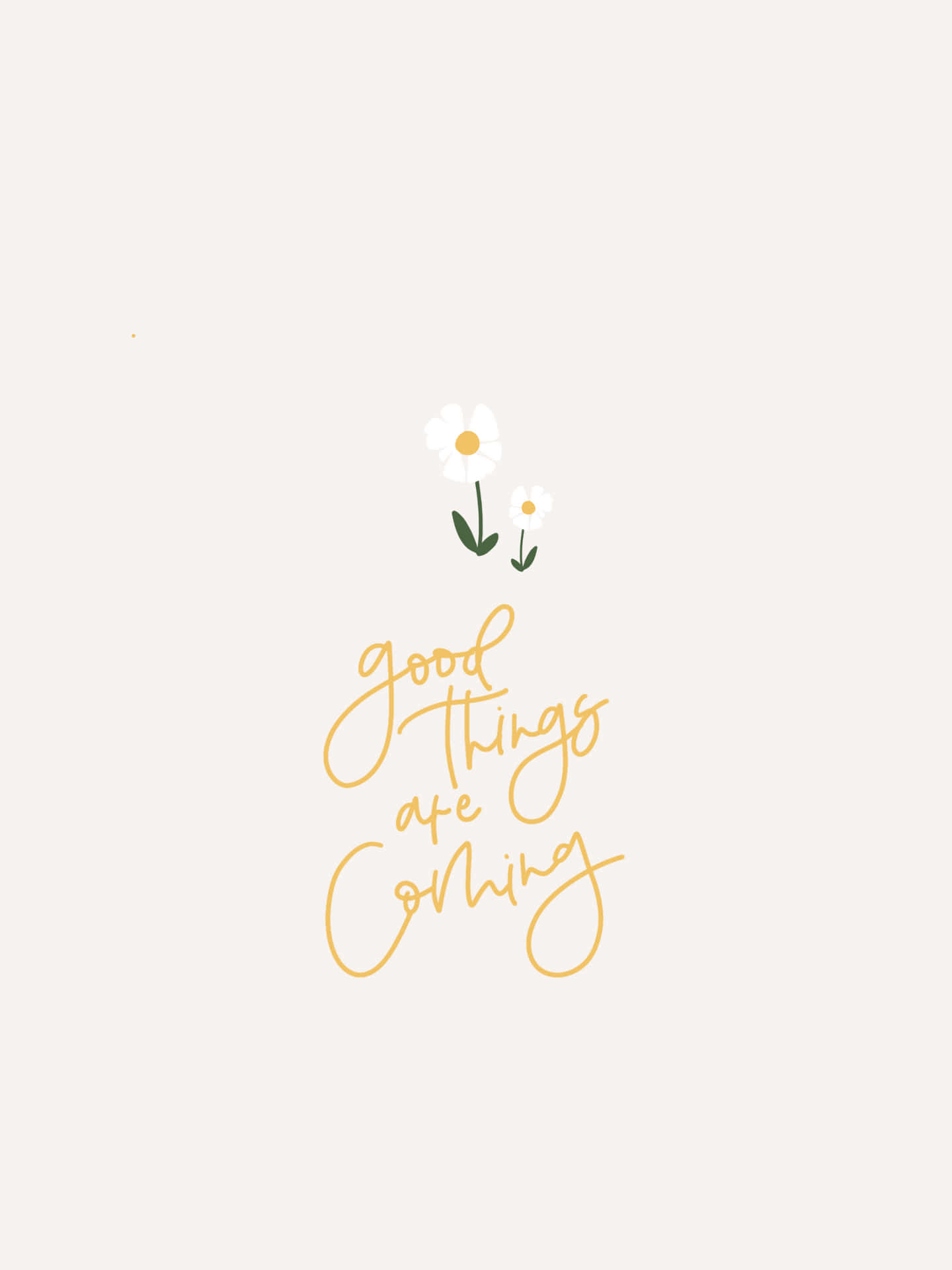 金色草書文字寫著 good things are coming，上方有兩朵雛菊，背景為米色。