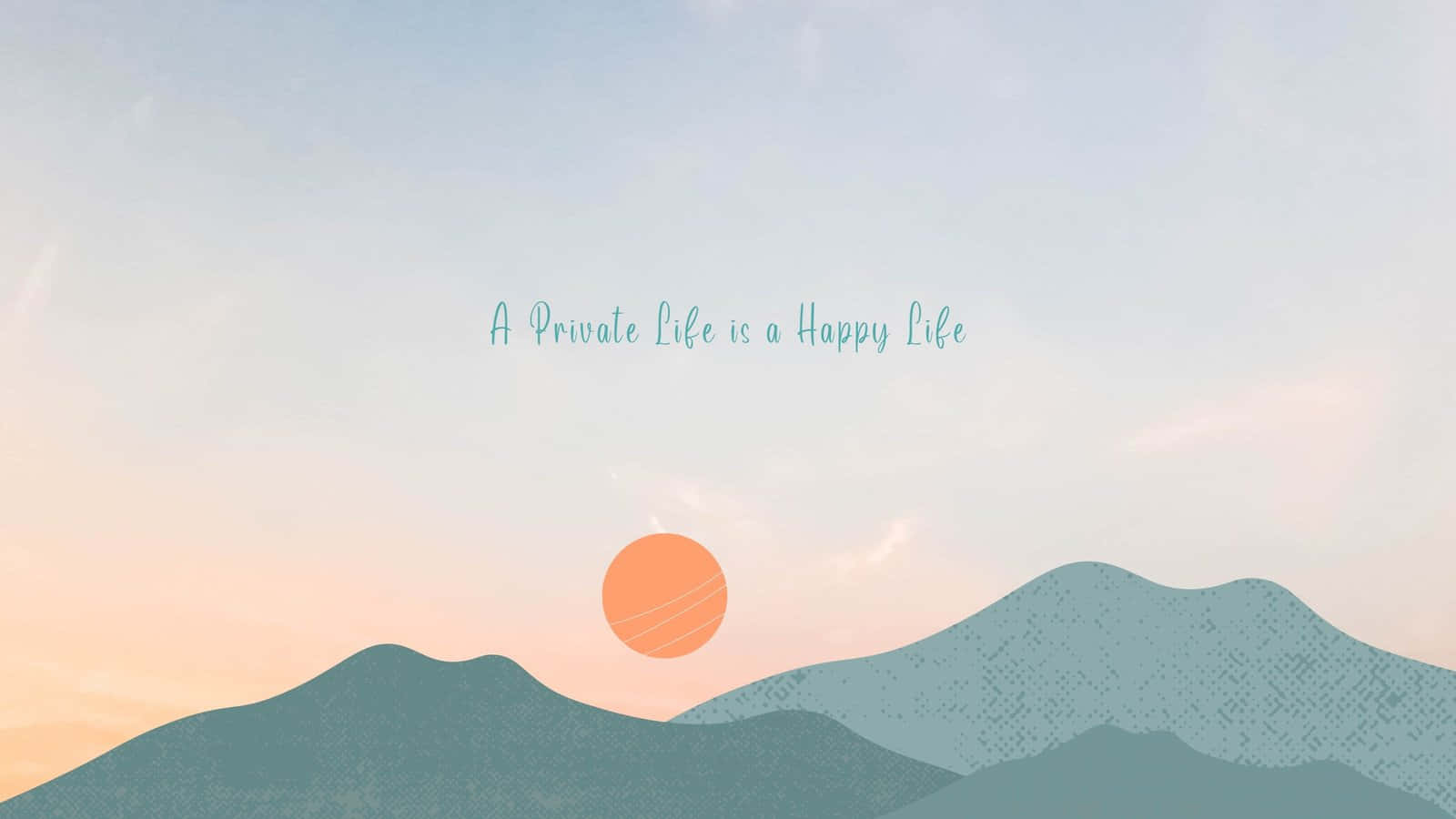 日落時分的山脈，帶有粉彩色的文字「A Private Life is a Happy Life」。