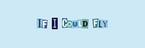 淺藍色背景上用色彩繽紛嘅剪出字母寫住「IF I COULD FLY」嘅文字。