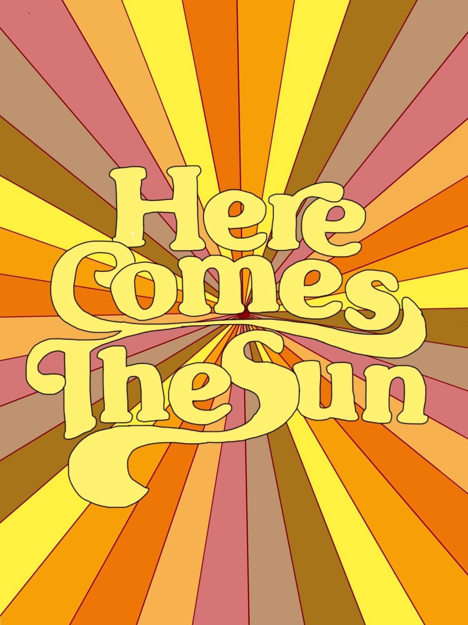 嬉皮士「太陽來了」海報 壁紙 — 粗體黃色文字 'Here Comes The Sun' 在充滿活力的橙色、粉紅色和棕色條紋太陽爆發背景下散發光芒。
