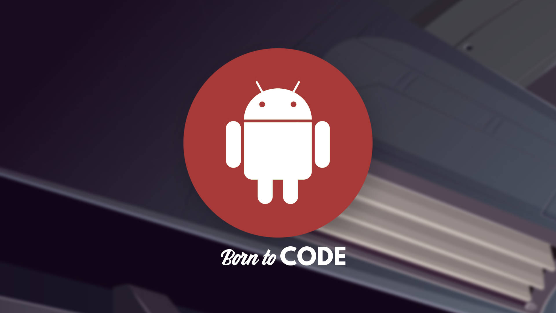 Android機械人標誌帶有'Born to CODE'文字，背景為書架。