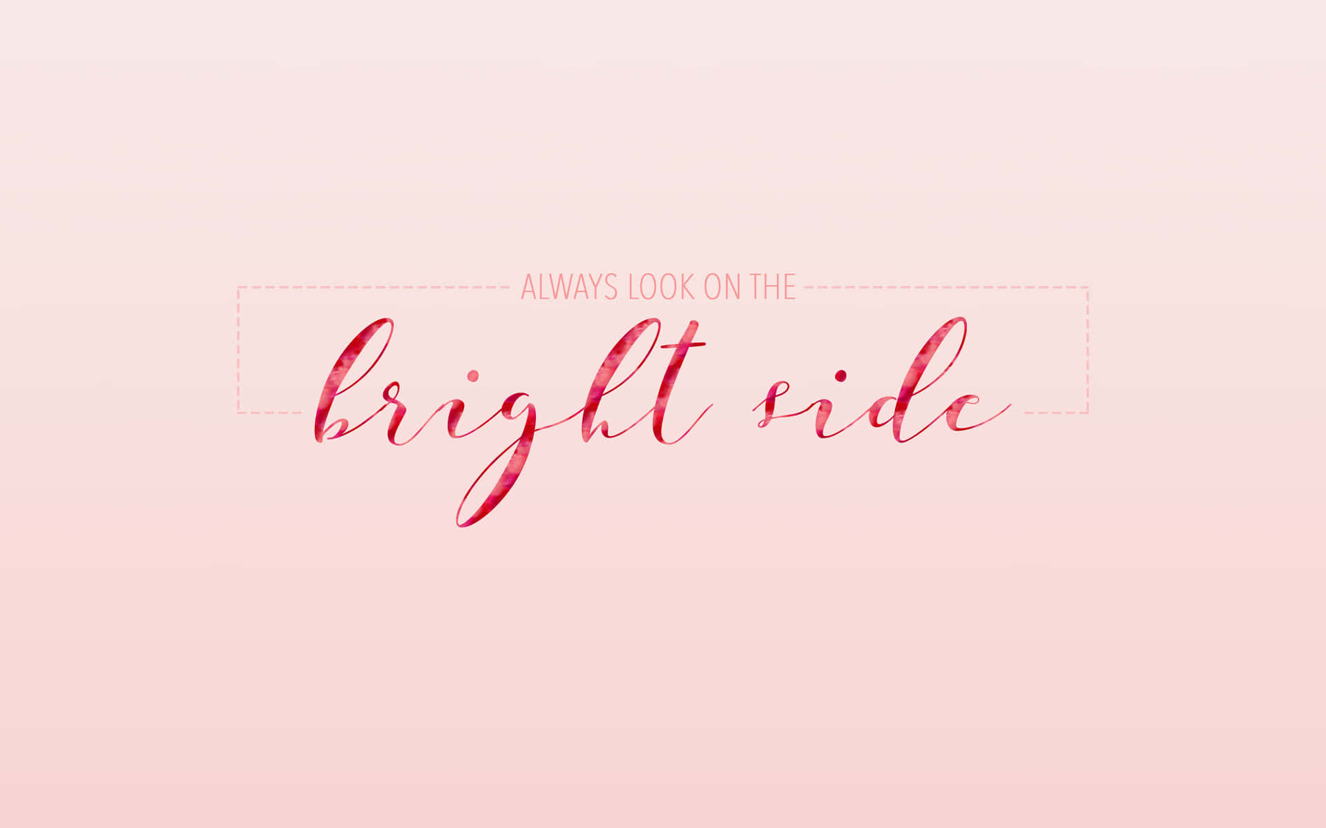 勵志名言always look on the bright side，以紅色草書寫在粉紅色漸變背景上。