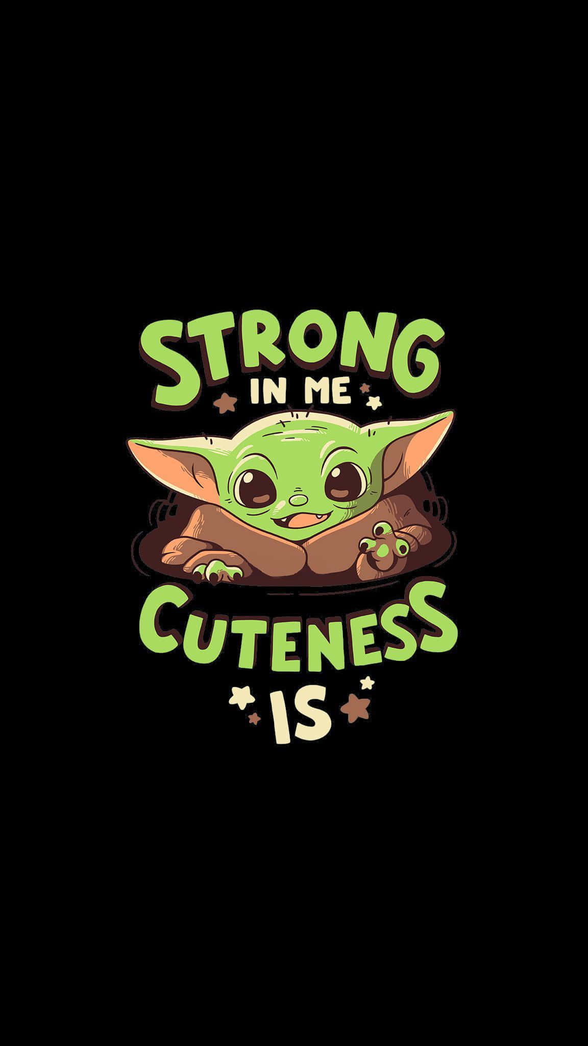 小巧卻強大的 Baby Yoda 壁紙 — 一個可愛的綠色BB尤達角色，大眼睛微笑，黑色背景上寫著「STRONG IN ME CUTENESS IS」。