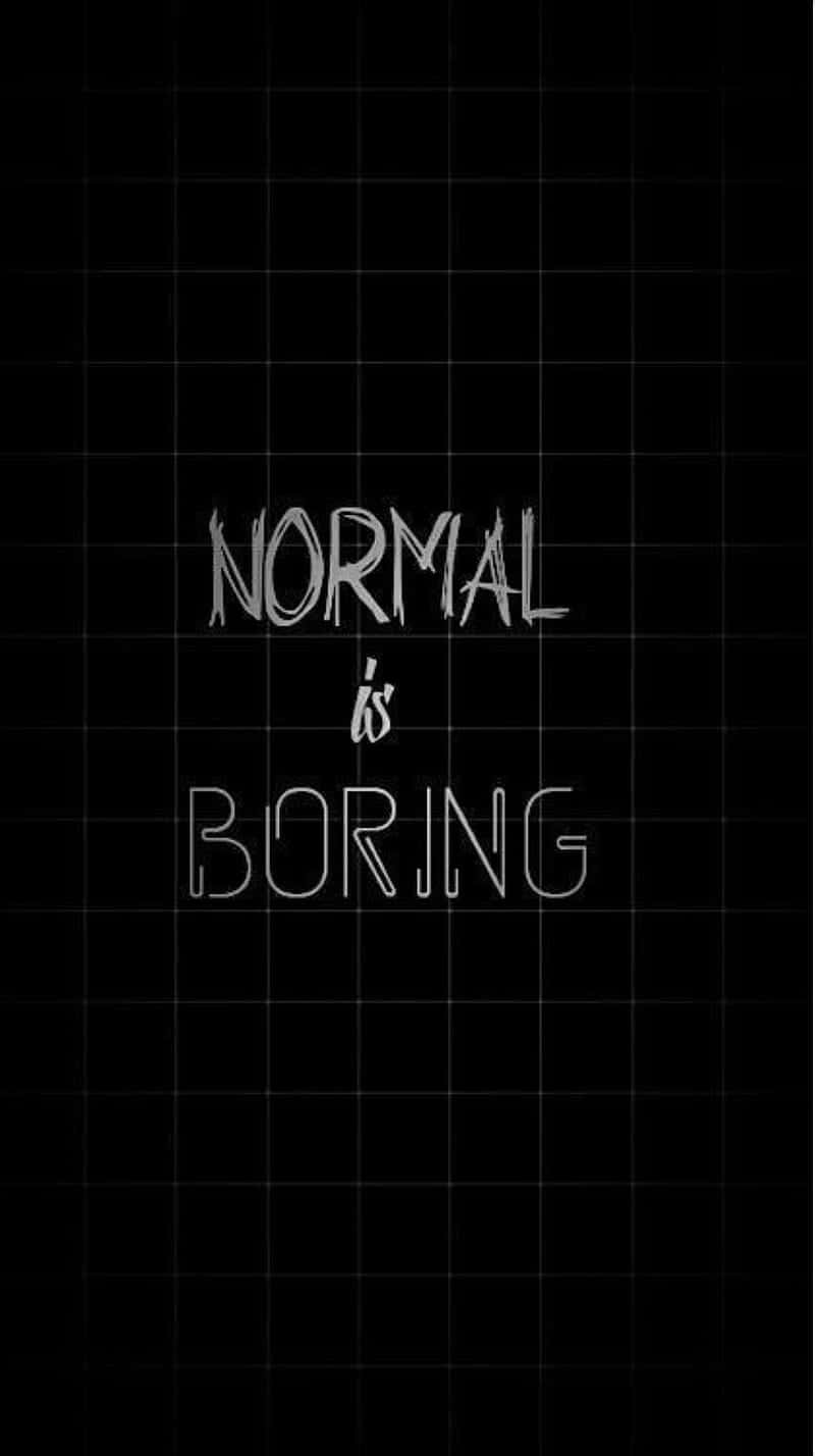 文字桌布，在黑色網格背景上寫有 'NORMAL is BORING'。