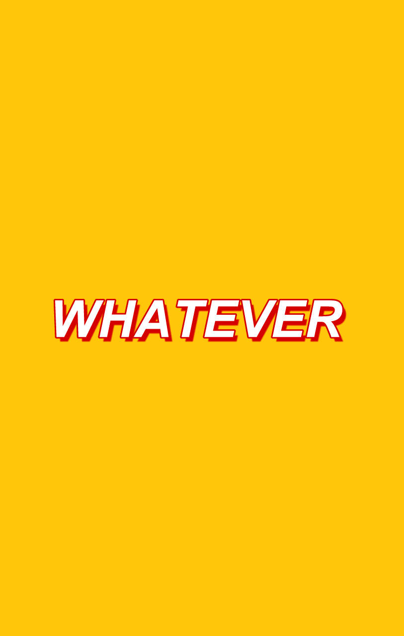 粗體白色文字帶紅色陰影，拼寫 'WHATEVER'，在黃色背景上。