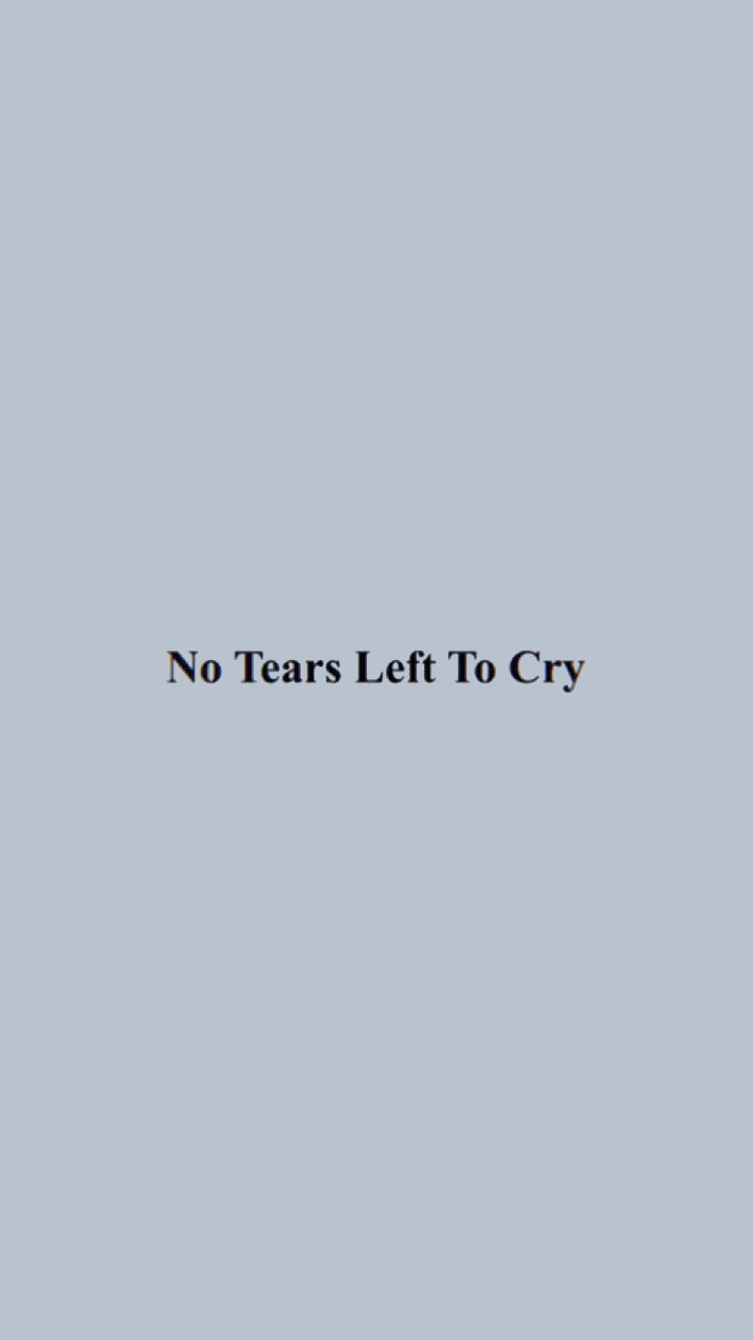淺藍色背景上寫有 no tears left to cry 的文字壁紙。