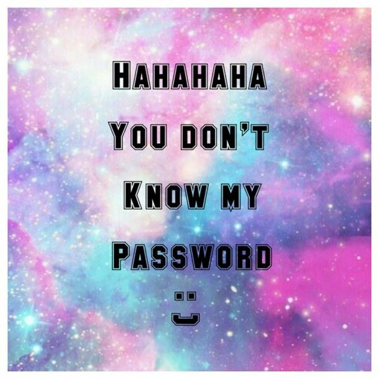 宇宙背景，上面有粗體文字寫著「HAHAHA YOU DON'T KNOW MY PASSWORD」和一個笑臉。