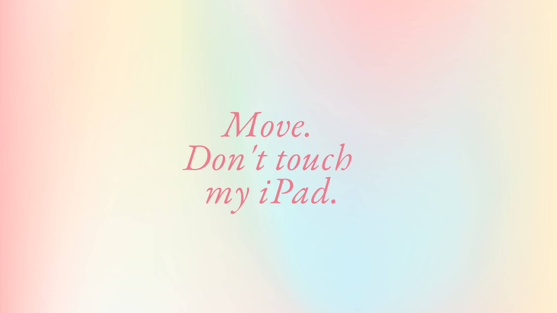 粉紅色草書文字在粉彩漸變背景上寫著 Move Don't touch my iPad。