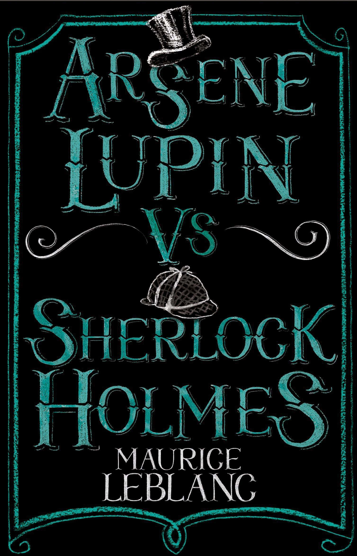 Arsène Lupin 桌布 壁紙 — 復古書封，帶有藍綠色華麗字體，以 Arsène Lupin 和 Sherlock Holmes 為特色，戴著高頂帽和獵鹿帽，背景為黑色。