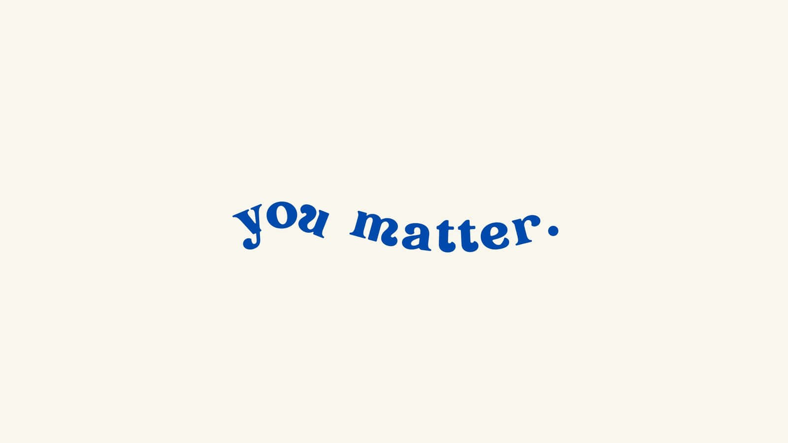 奶油色背景上寫有藍色草書文字「you matter」。